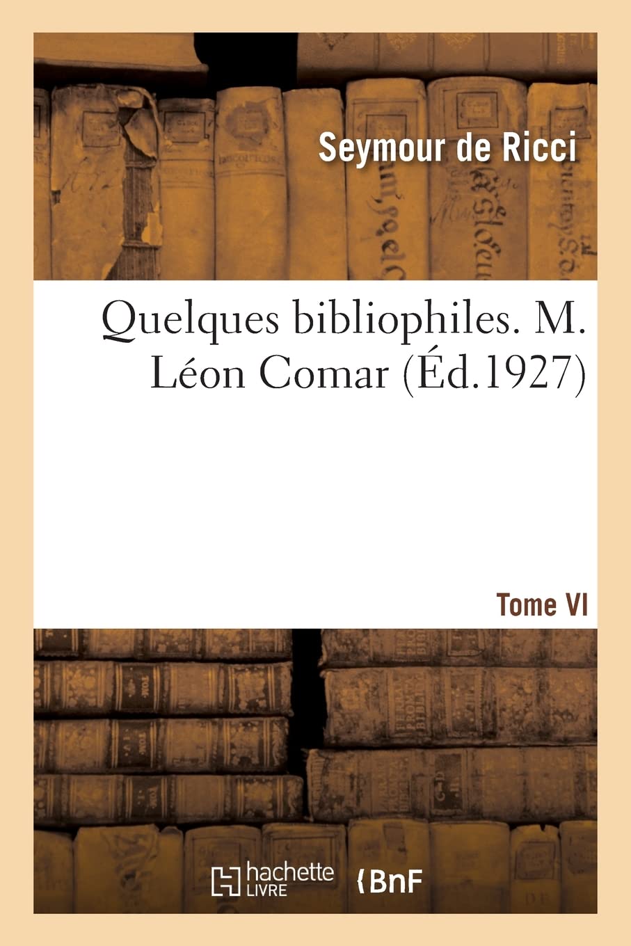 Quelques bibliophiles. Tome VI. M. Léon Comar book