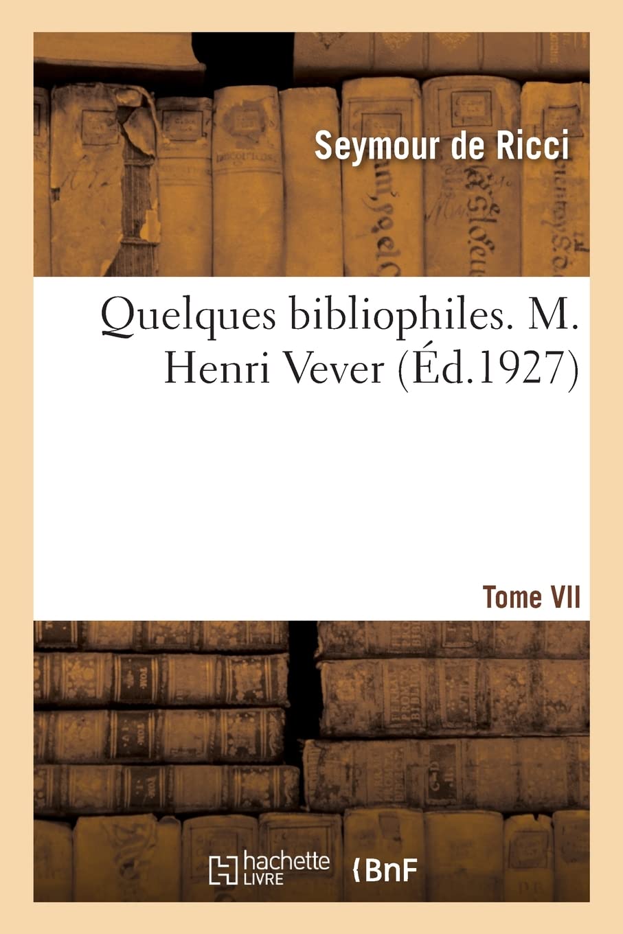 Quelques bibliophiles. Tome VII. M. Henri Vever book