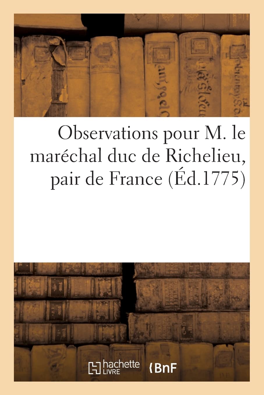 Observations pour M. le maréchal duc de Richelieu, pair de France book