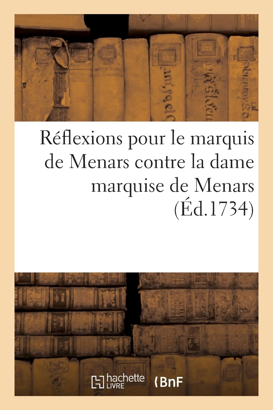 Réflexions pour le marquis de Menars, contre la dame marquise de Menars book