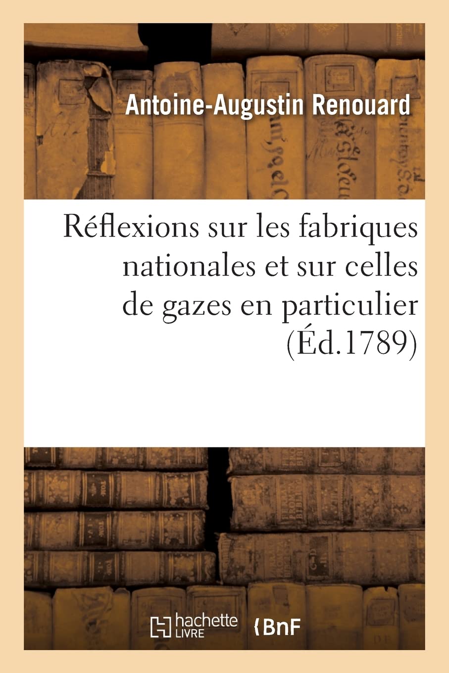 Réflexions sur les fabriques nationales et sur celles de gazes en particulier book