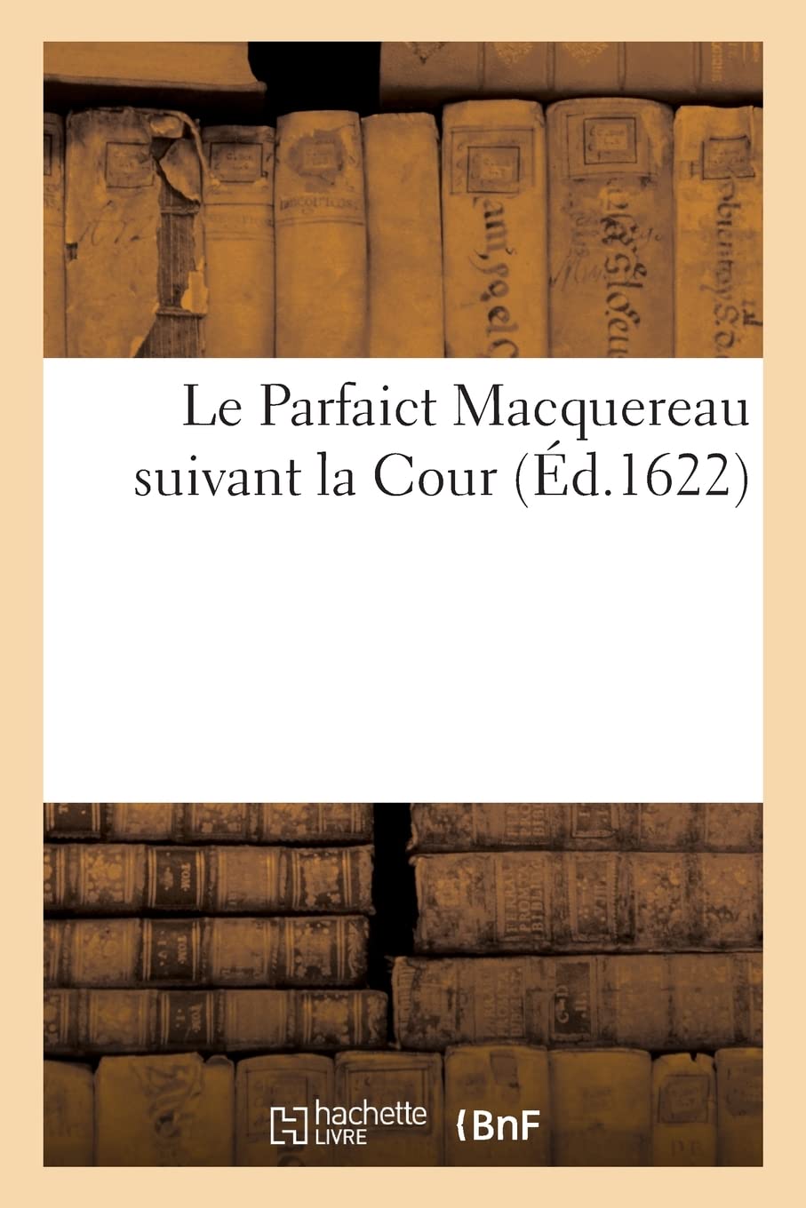 Le Parfaict Macquereau suivant la Cour: contenant une Histoire nouvellement passée à la Foire de Sainct Germain book