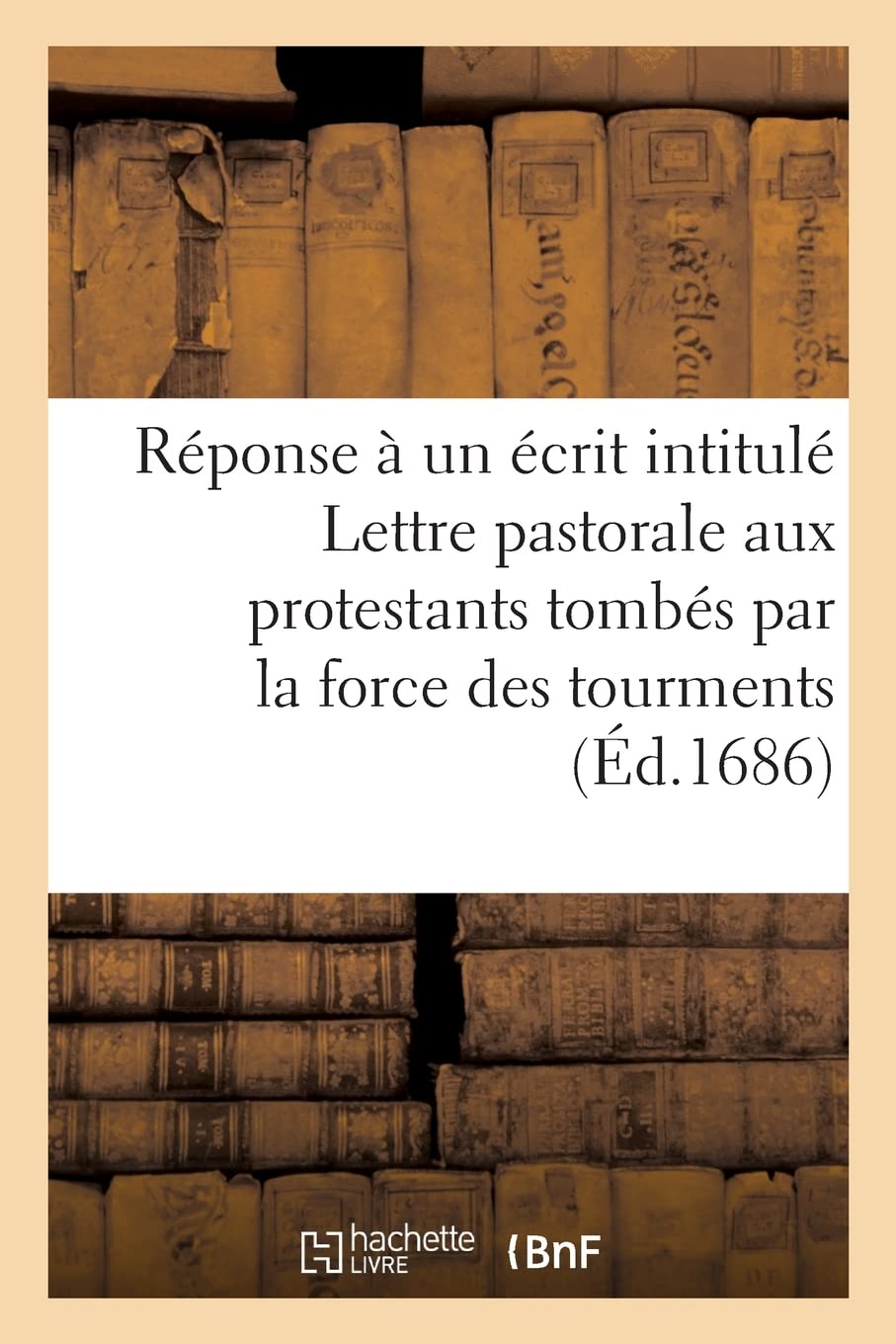 Réponse à un écrit intitulé Lettre pastorale aux protestants tombés par la force des tourments book