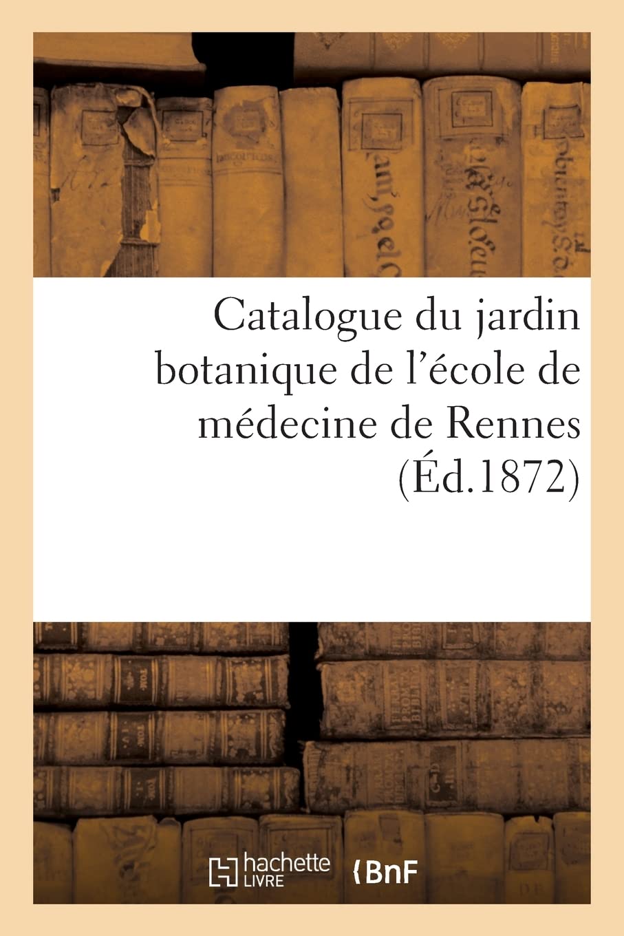 Catalogue du jardin botanique de l'école de médecine de Rennes book