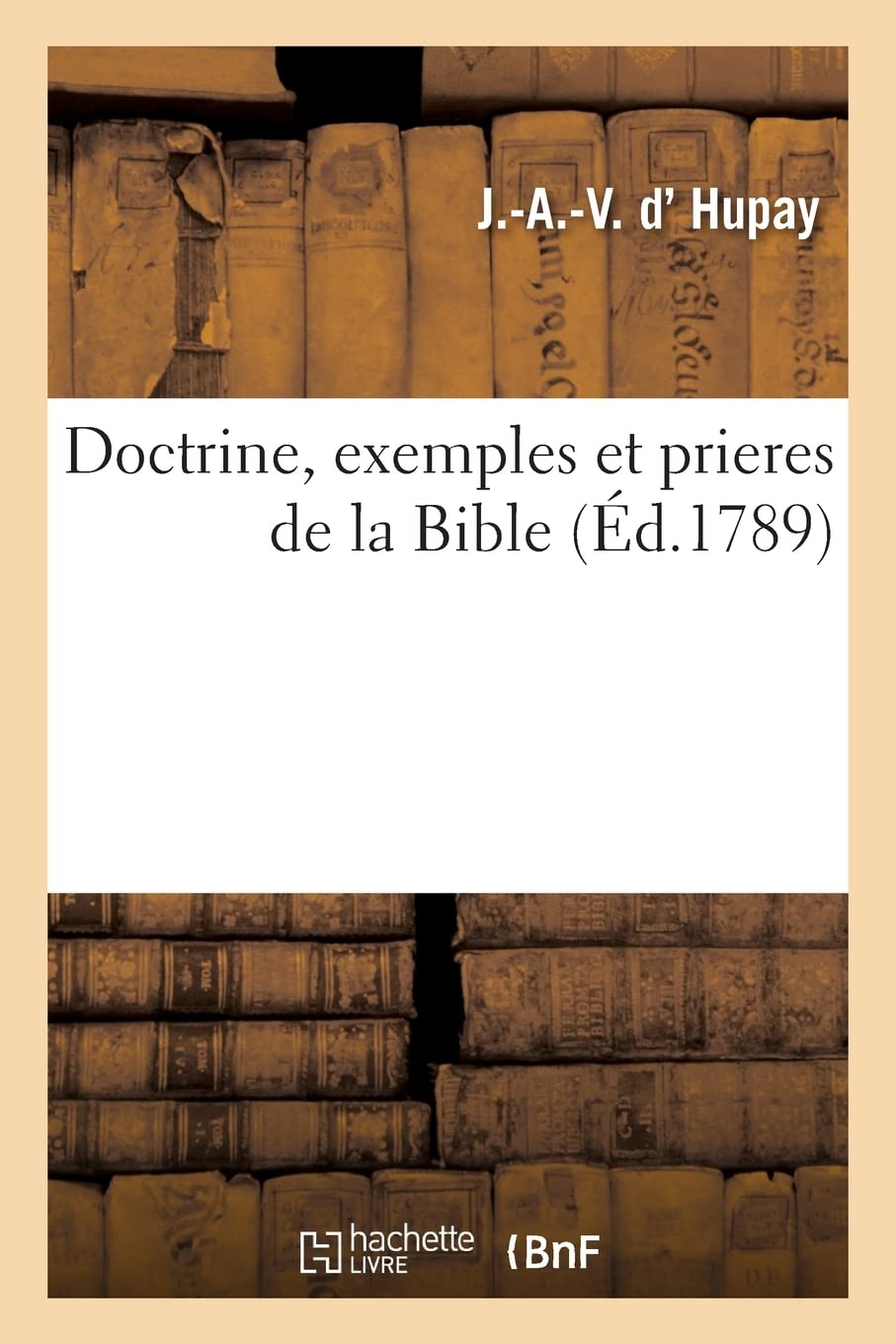 Doctrine, exemples et prieres de la Bible book