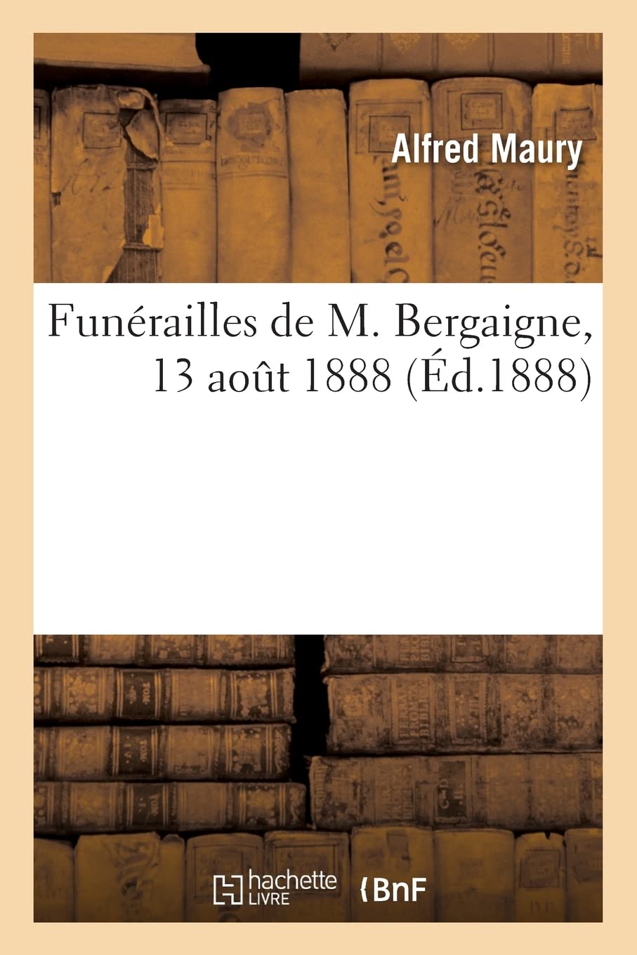 Funérailles de M. Bergaigne, 13 août 1888 (Éd.1888) book