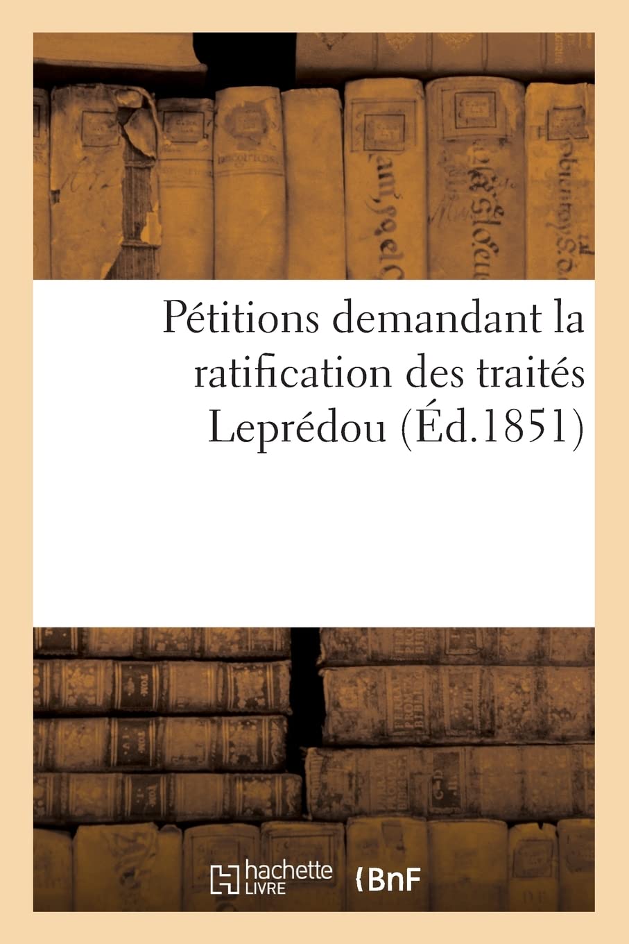 Pétitions demandant la ratification des traités Leprédou (Éd.1851) book