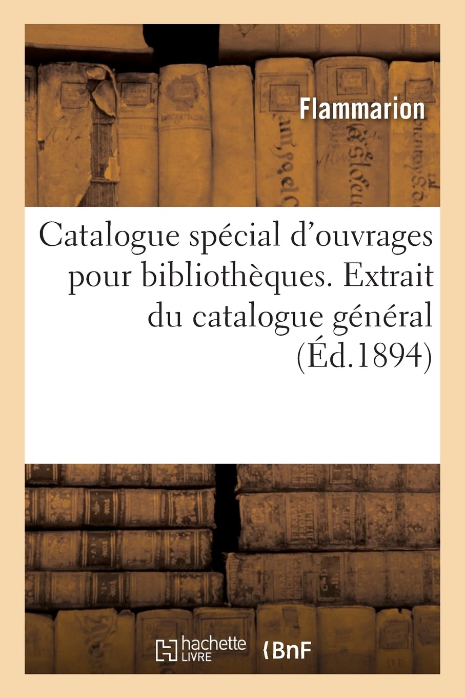 Catalogue spécial d'ouvrages pour bibliothèques. Extrait du catalogue général (Éd.1894) book