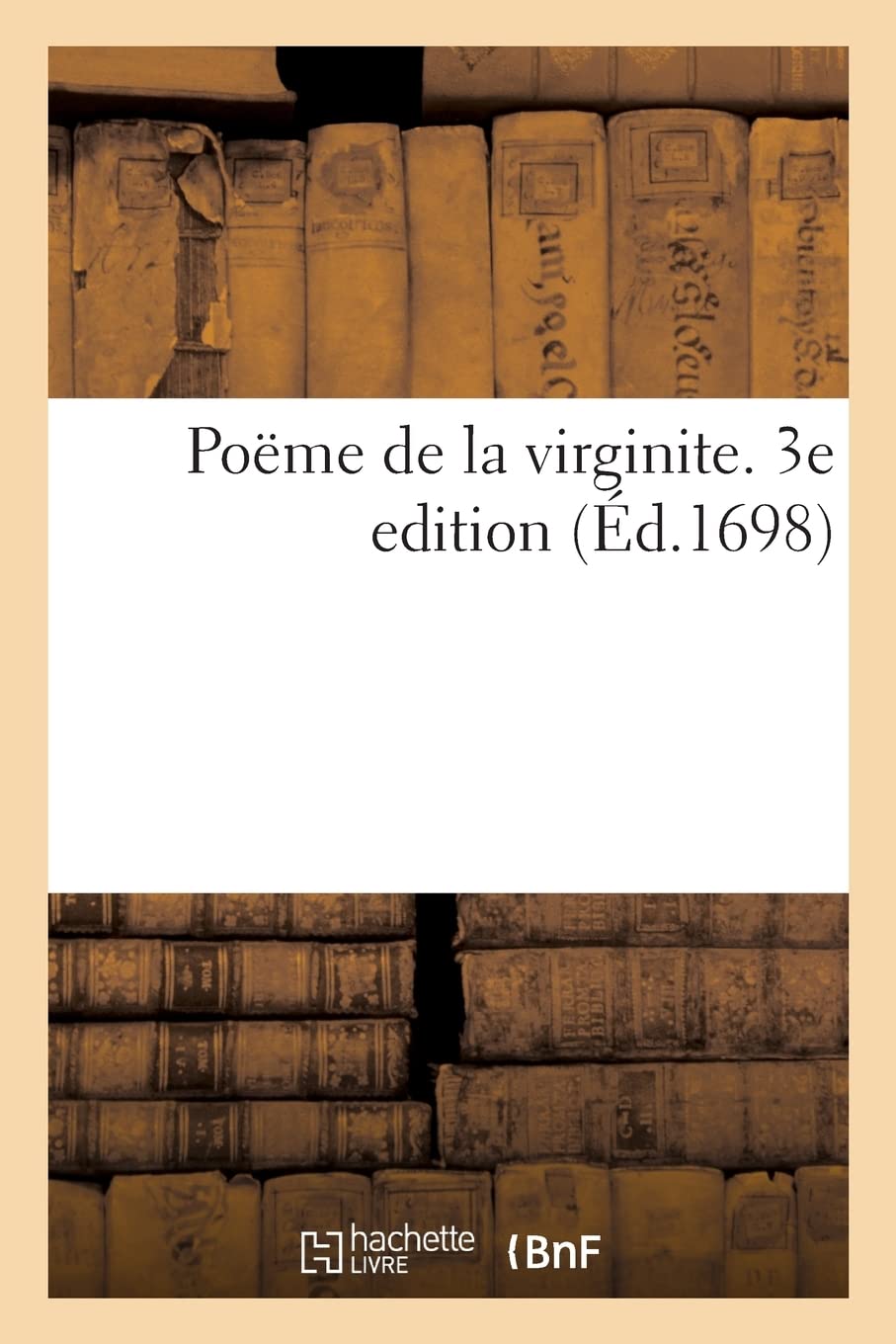 Poëme de la virginite. 3e edition (Éd.1698) book