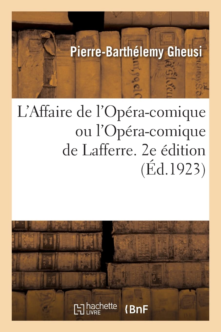 L'Affaire de l'Opéra-comique ou l'Opéra-comique de Lafferre. 2e édition (Éd.1923) book