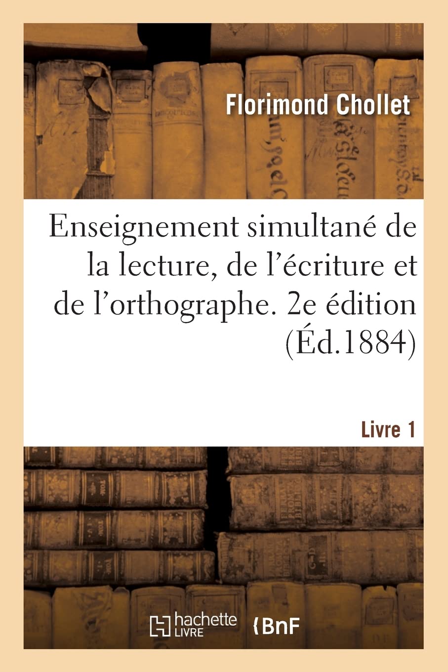 Enseignement simultané de la lecture, de l'écriture et de l'orthographe. 2e édition (Éd.1884) book