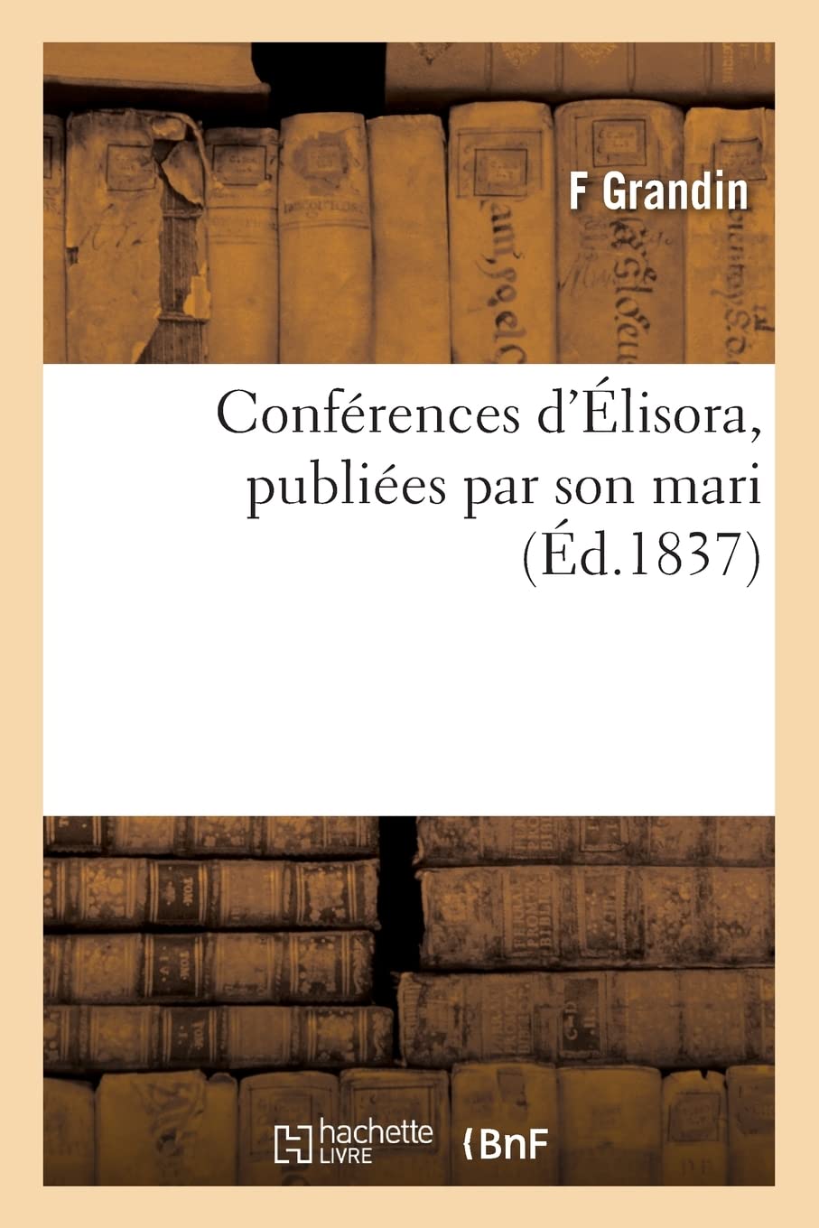 Conférences d'Élisora, publiées par son mari (Éd.1837) book