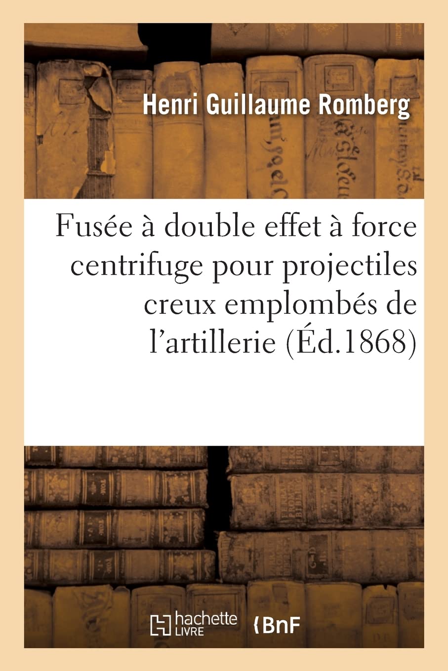 Fusée à double effet à force centrifuge pour projectiles creux emplombés de l'artillerie (Éd.1868) book