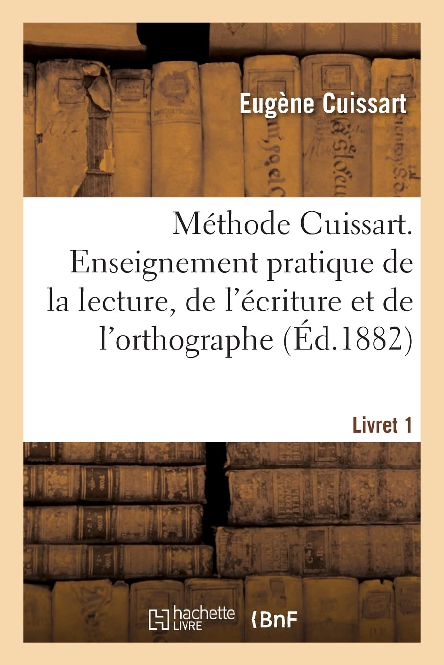 Méthode Cuissart. Enseignement pratique de la lecture, de l'écriture et de l'orthographe (Éd.1882) book