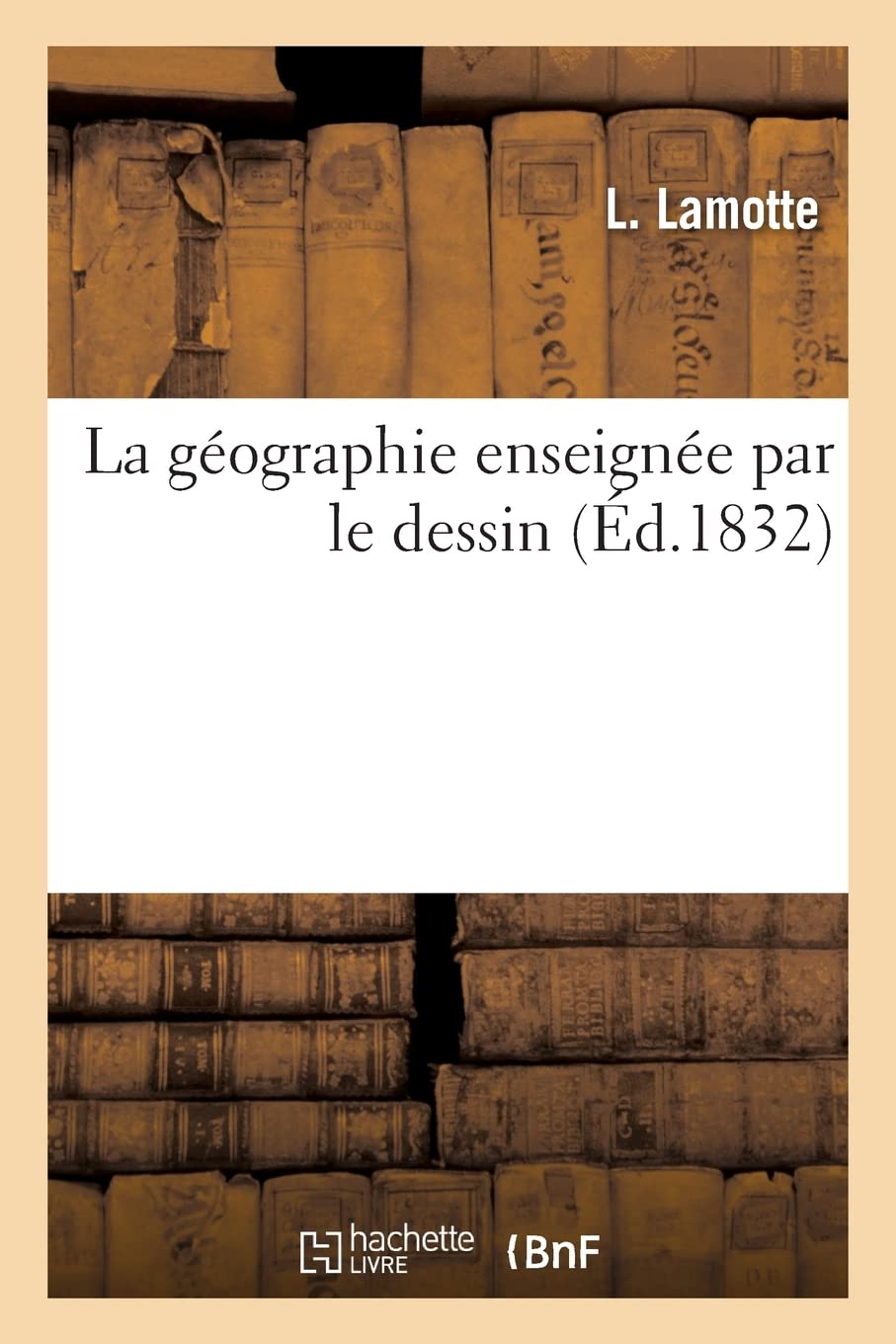 La géographie enseignée par le dessin (Éd.1832) book