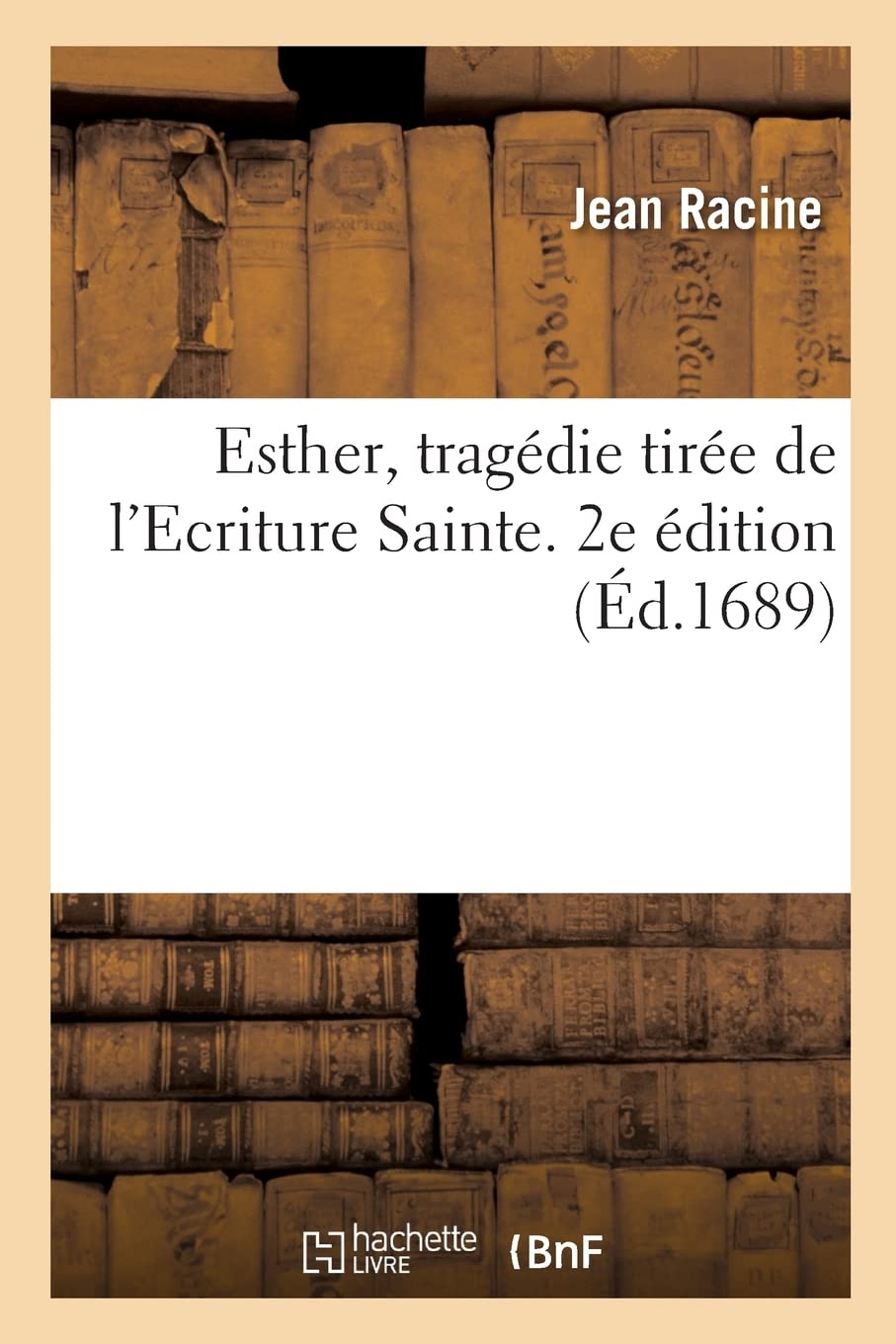 Esther, tragédie tirée de l'Ecriture Sainte. 2e édition book