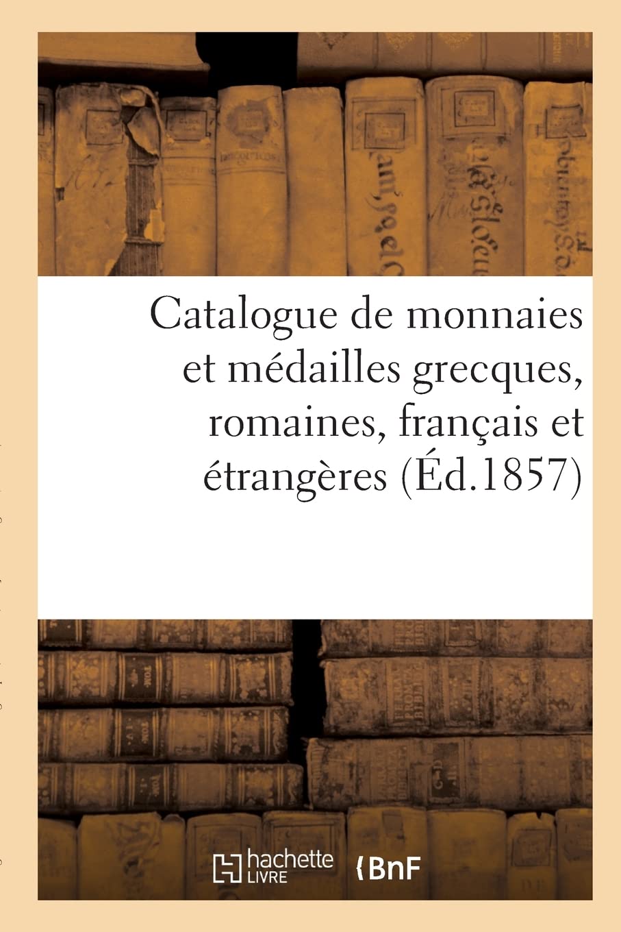 Catalogue de monnaies et médailles grecques, romaines, français et étrangères book