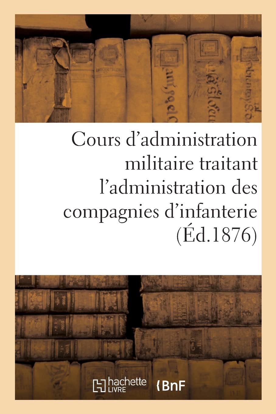 Cours d'administration militaire traitant l'administration des compagnies d'infanterie book