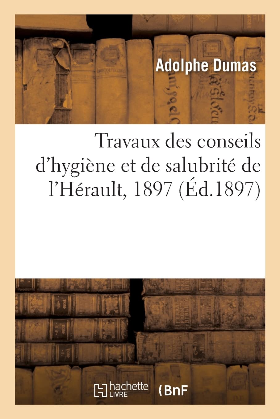 Travaux des conseils d'hygiène et de salubrité de l'Hérault, 1897: Rapport général book