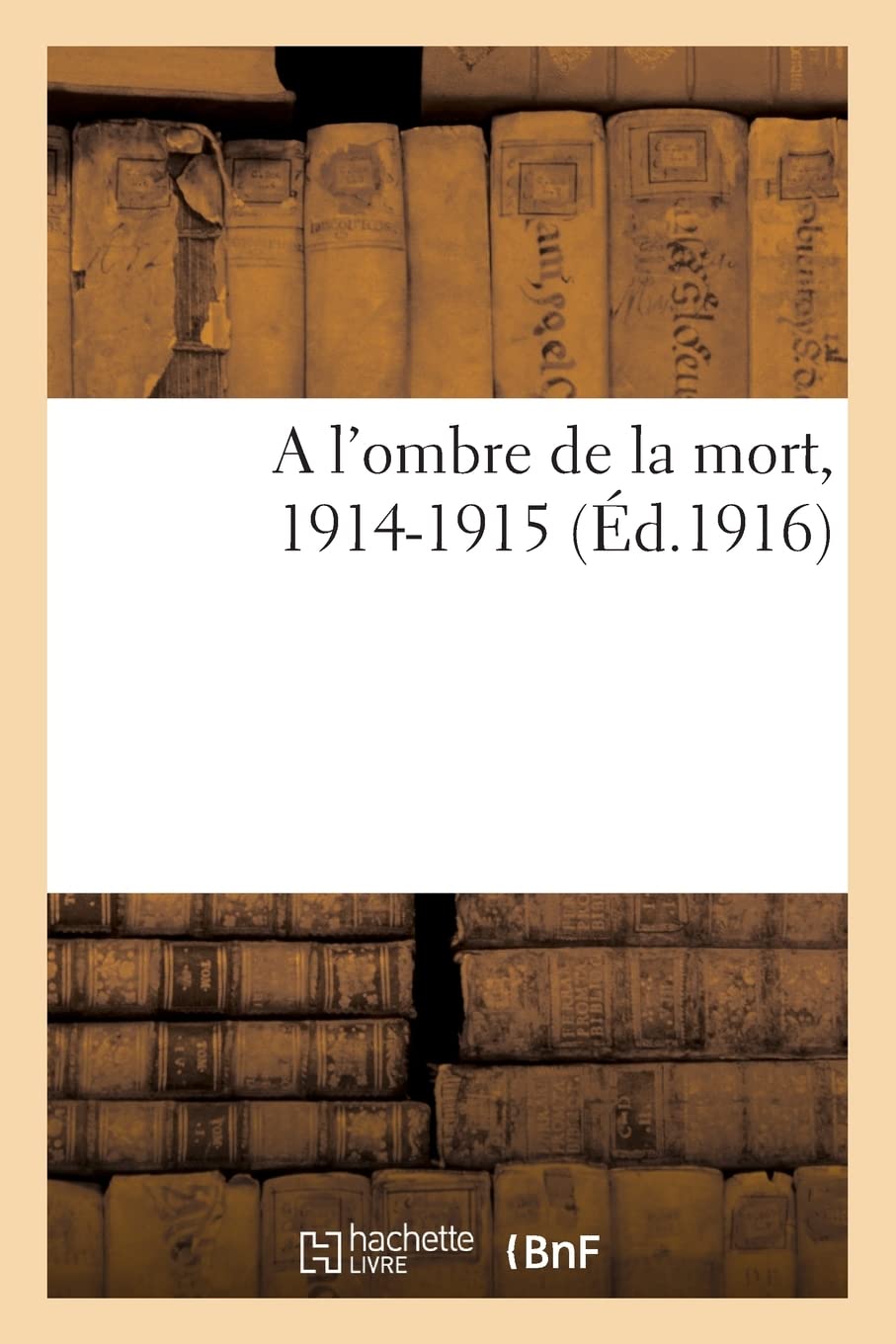 A l'ombre de la mort, 1914-1915 book