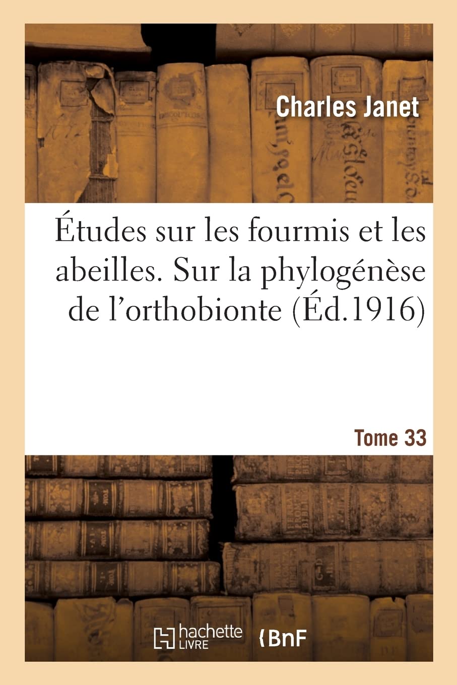 Études sur les fourmis et les abeilles. Tome 33: Sur la phylogénèse de l'orthobionte book