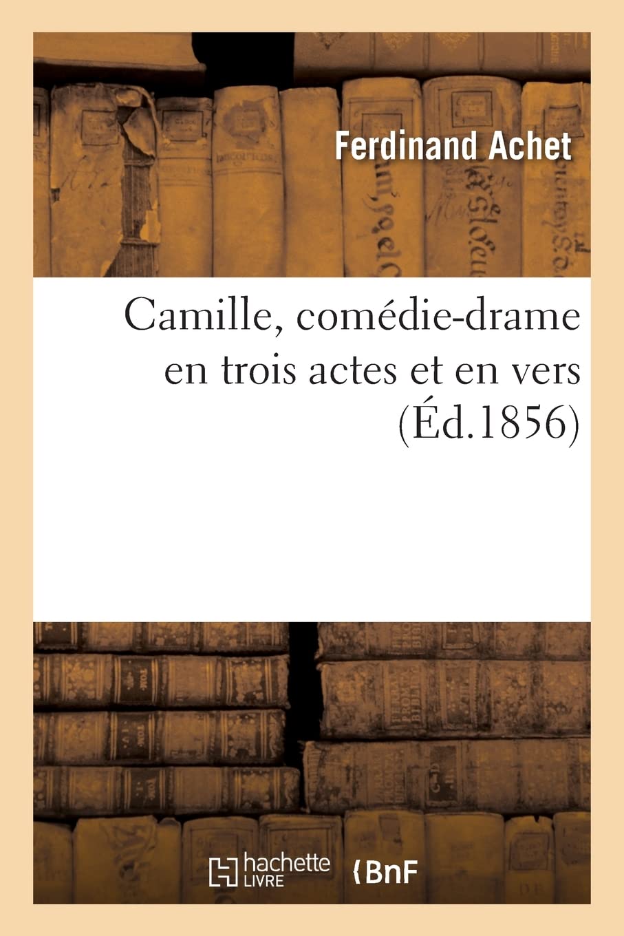 Camille, comédie-drame en trois actes et en vers book