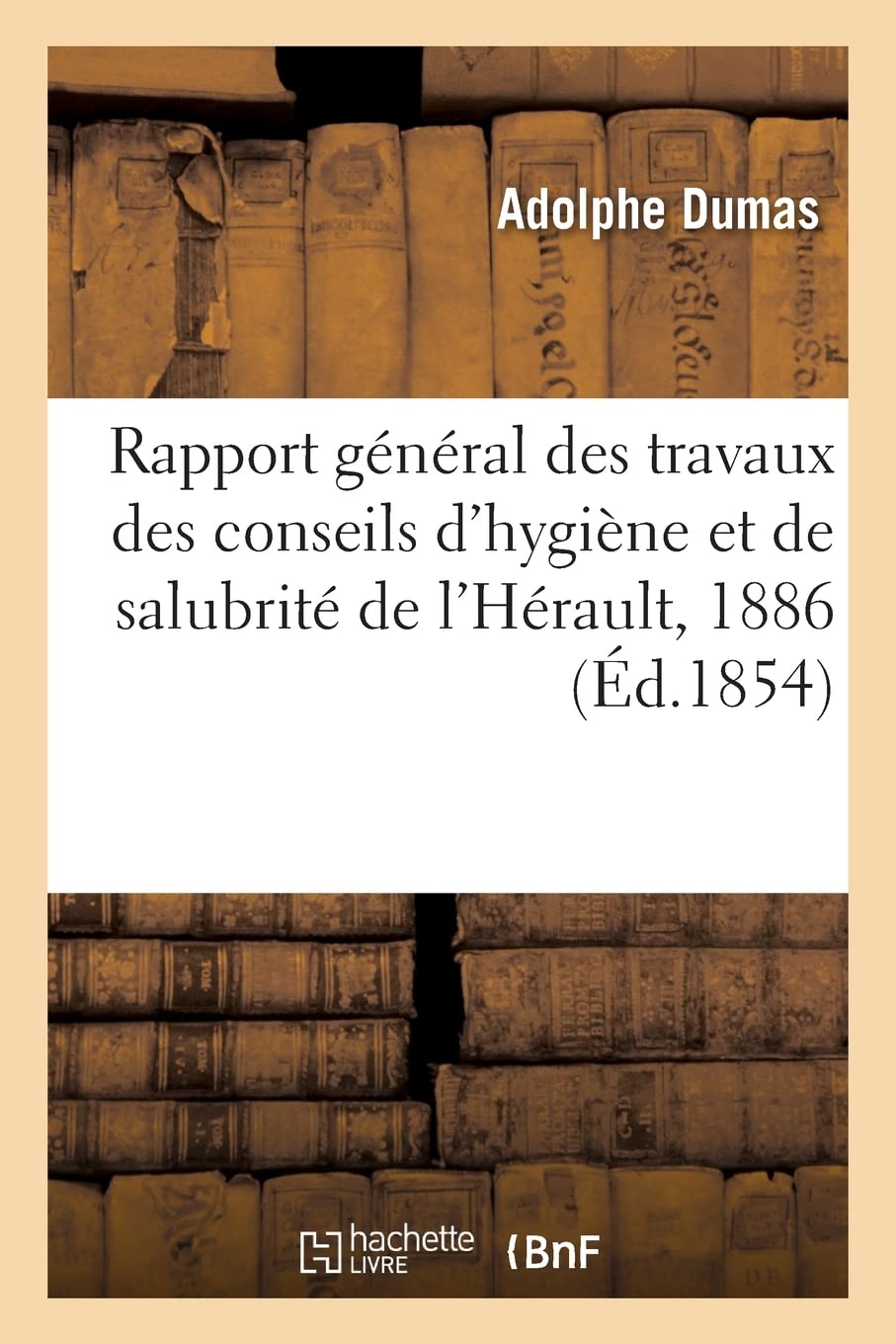 Rapport général des travaux des conseils d'hygiène et de salubrité de l'Hérault, 1886 book