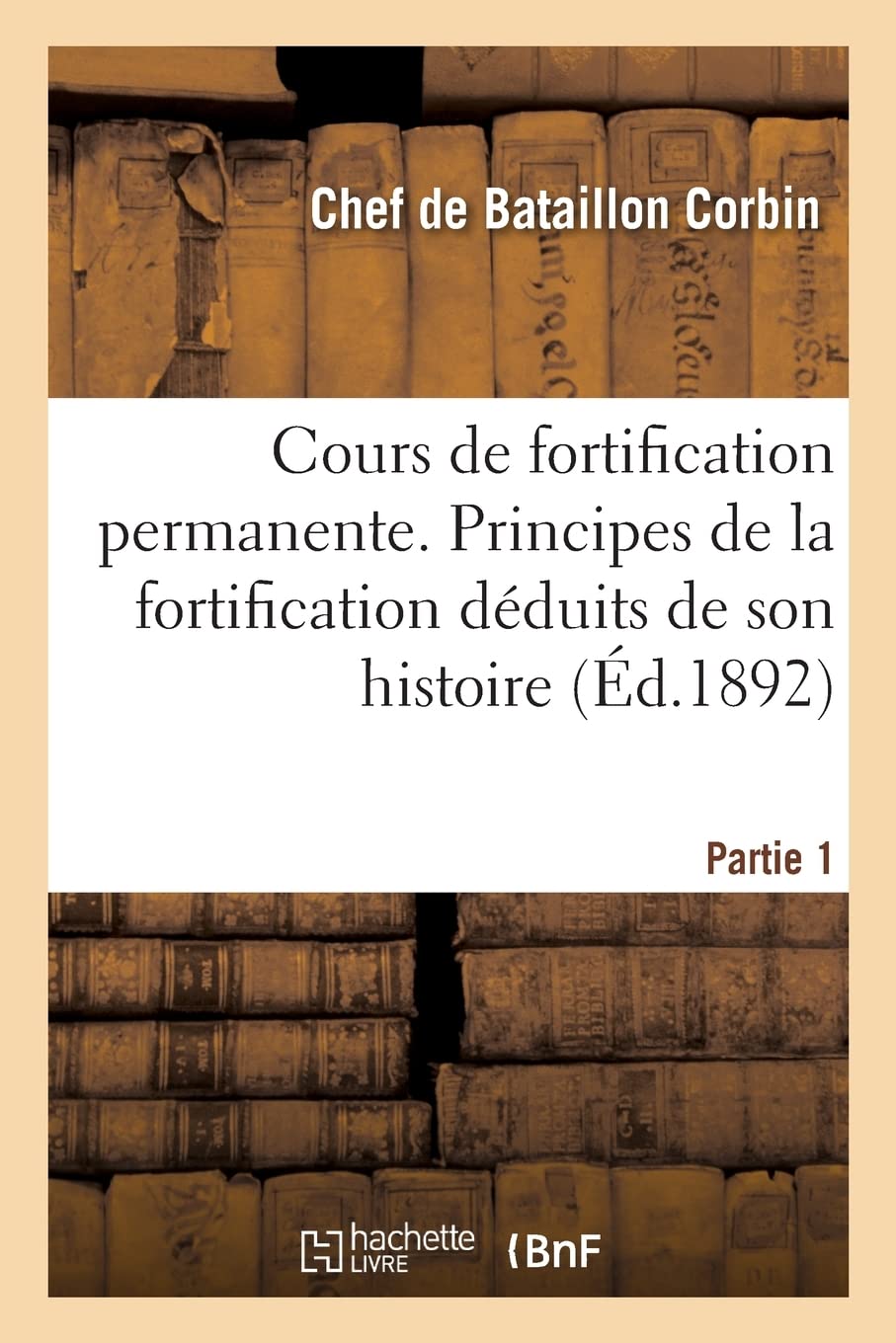 Cours de fortification permanente. Partie 1. Principes de la fortification déduits de son histoire: Planches book