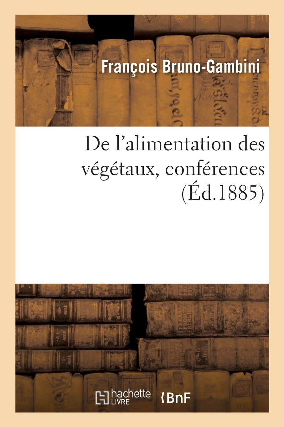 De l'alimentation des végétaux, conférences: Institut national genevois, section d'agriculture book