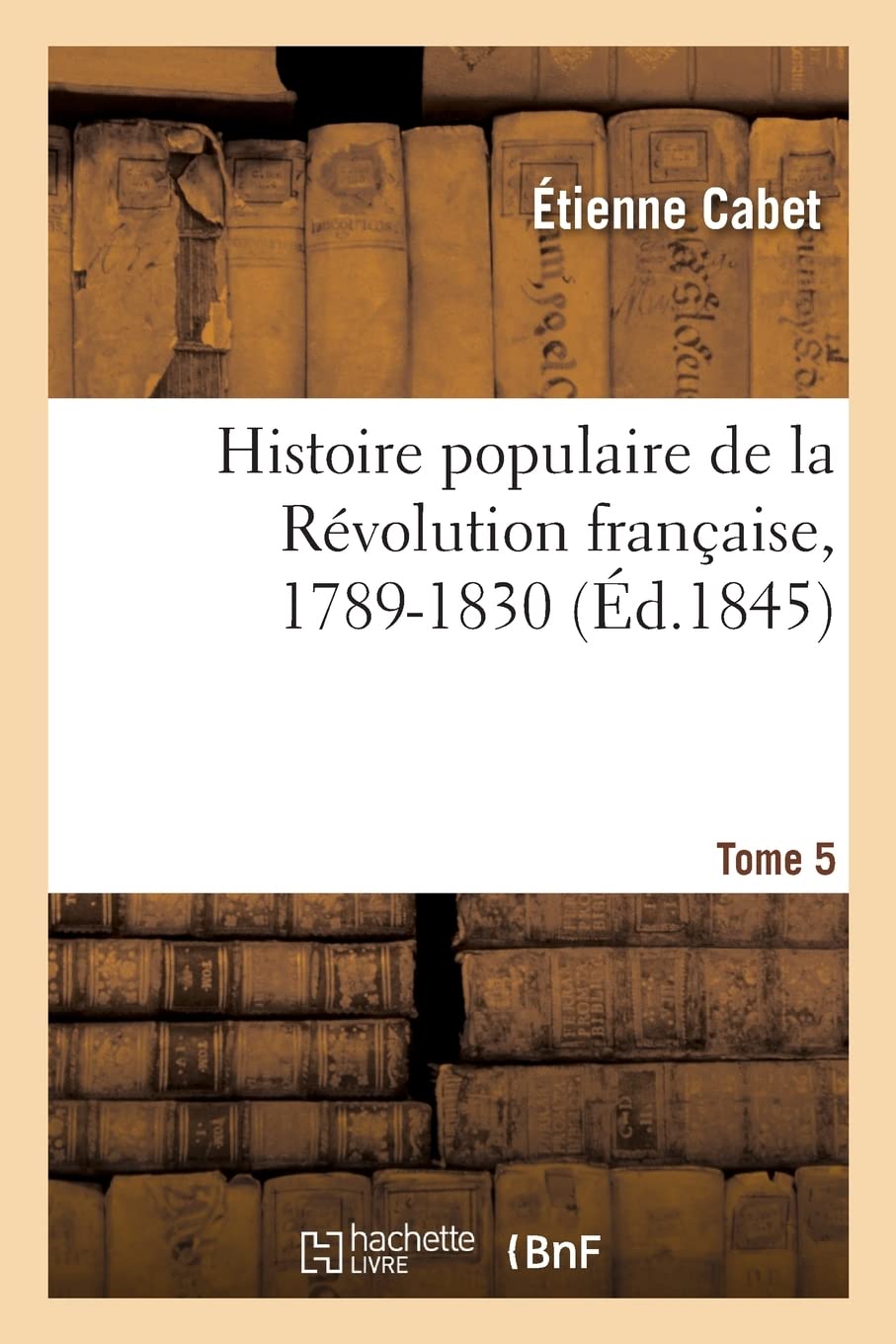 Histoire populaire de la Révolution française, 1789-1830. Tome 5: précédée d'un Précis de l'histoire des Français depuis leur origine book
