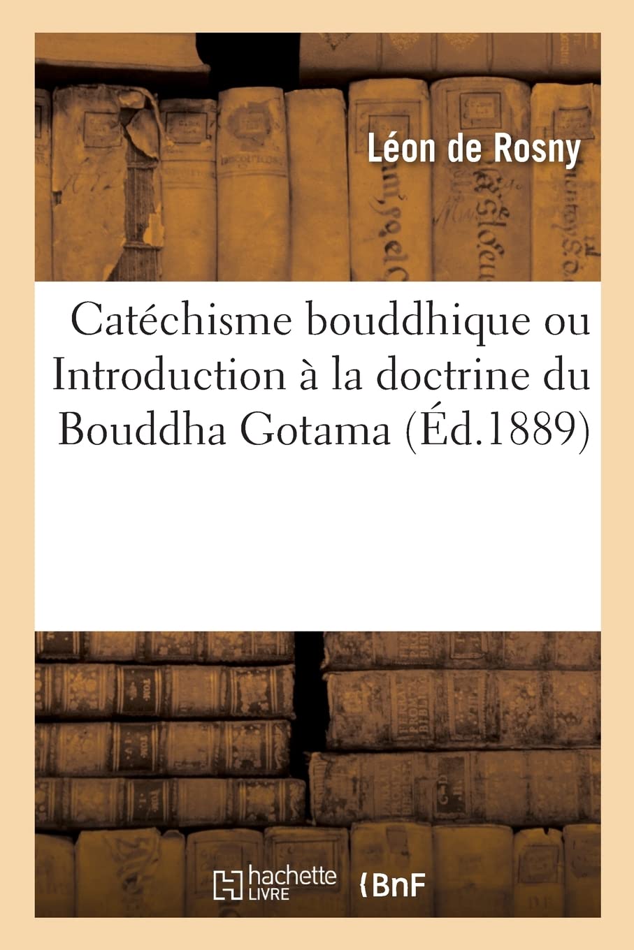 Catéchisme bouddhique: ou Introduction à la doctrine du Bouddha Gotama book
