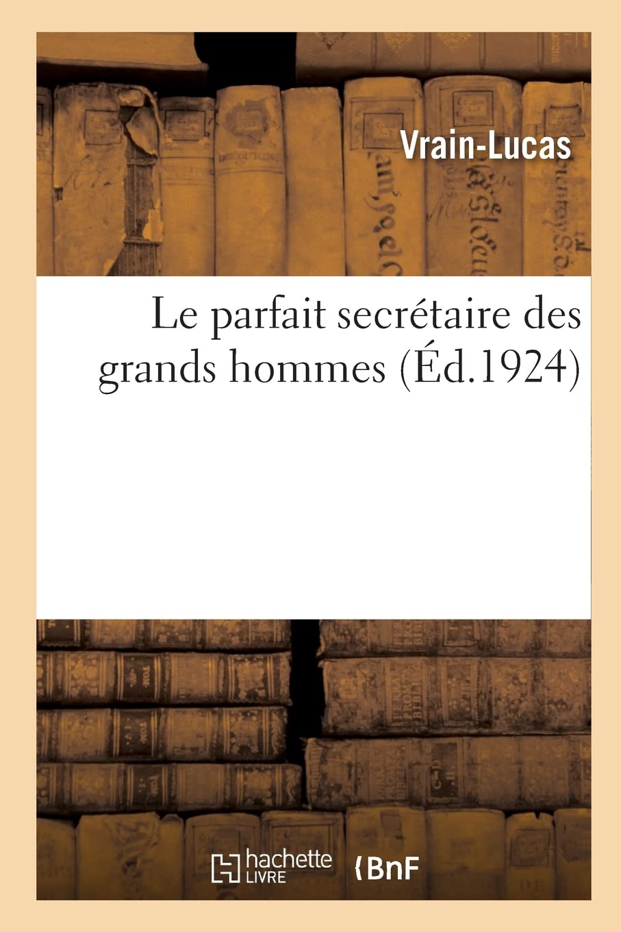Le parfait secrétaire des grands hommes ou Les lettres de Sapho, Platon, Vercingétorix: Cléopâtre, Marie-Madeleine, Charlemagne, Jeanne d'Arc et autres personnages illustres book