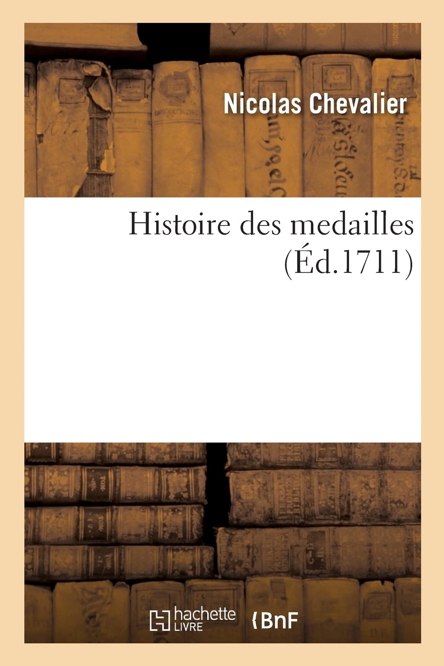 Histoire des medailles, qu'on a frappées comme autant de monumens des exploits glorieux: que les armes des Alliés ont fait éclater dans les campagnes de 1708 et 1709 book