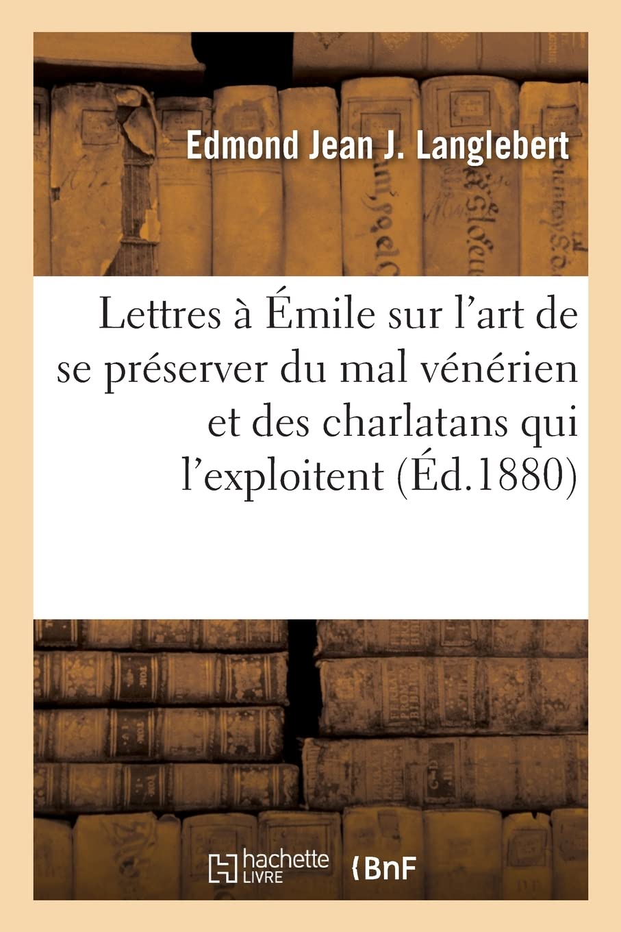Lettres à Émile sur l'art de se préserver du mal vénérien et des charlatans qui l'exploitent book