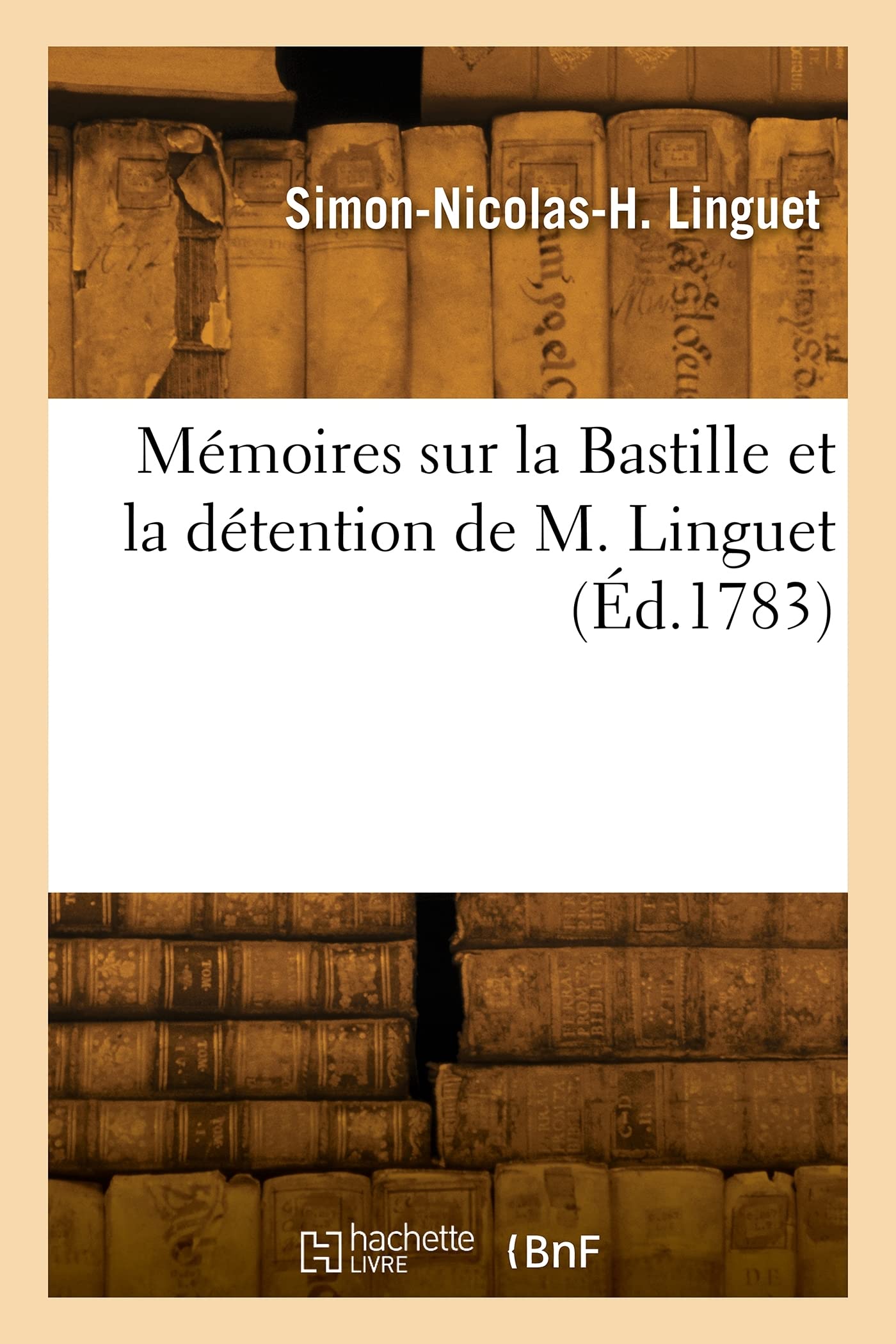 Mémoires sur la Bastille et la détention de M. Linguet book