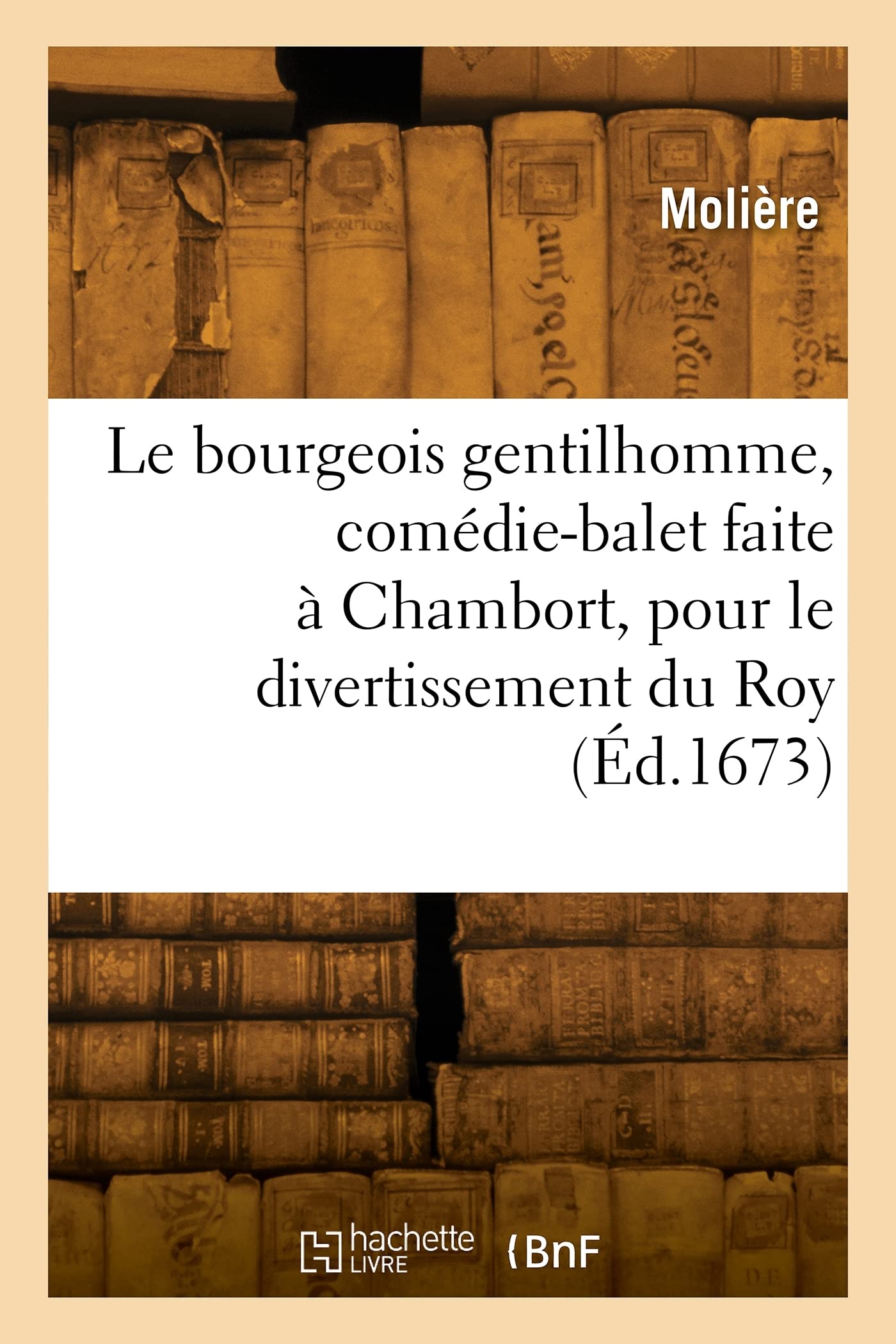 Le bourgeois gentilhomme, comédie-balet faite à Chambort, pour le divertissement du Roy book