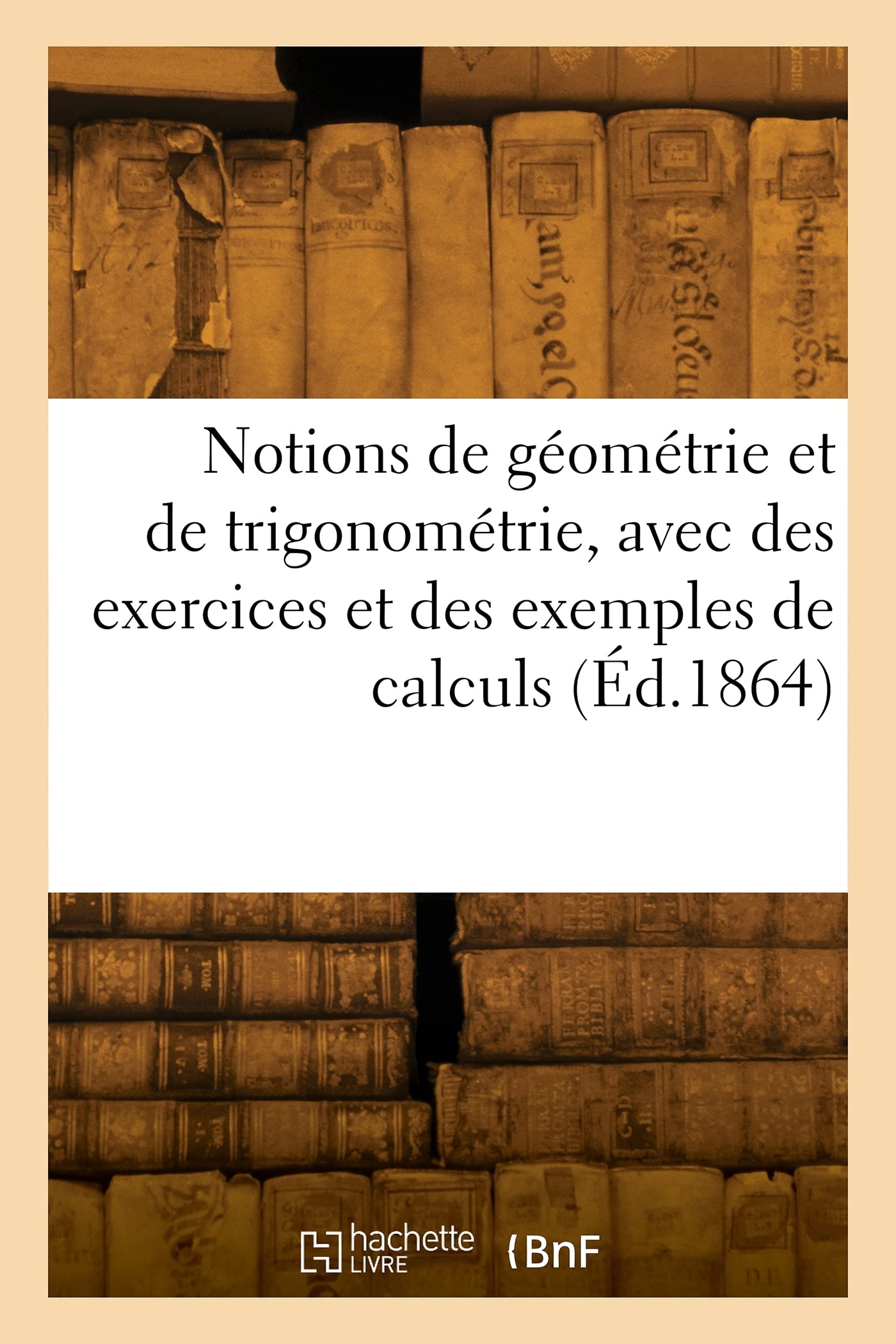 Notions de géométrie et de trigonométrie, avec des exercices et des exemples de calculs book