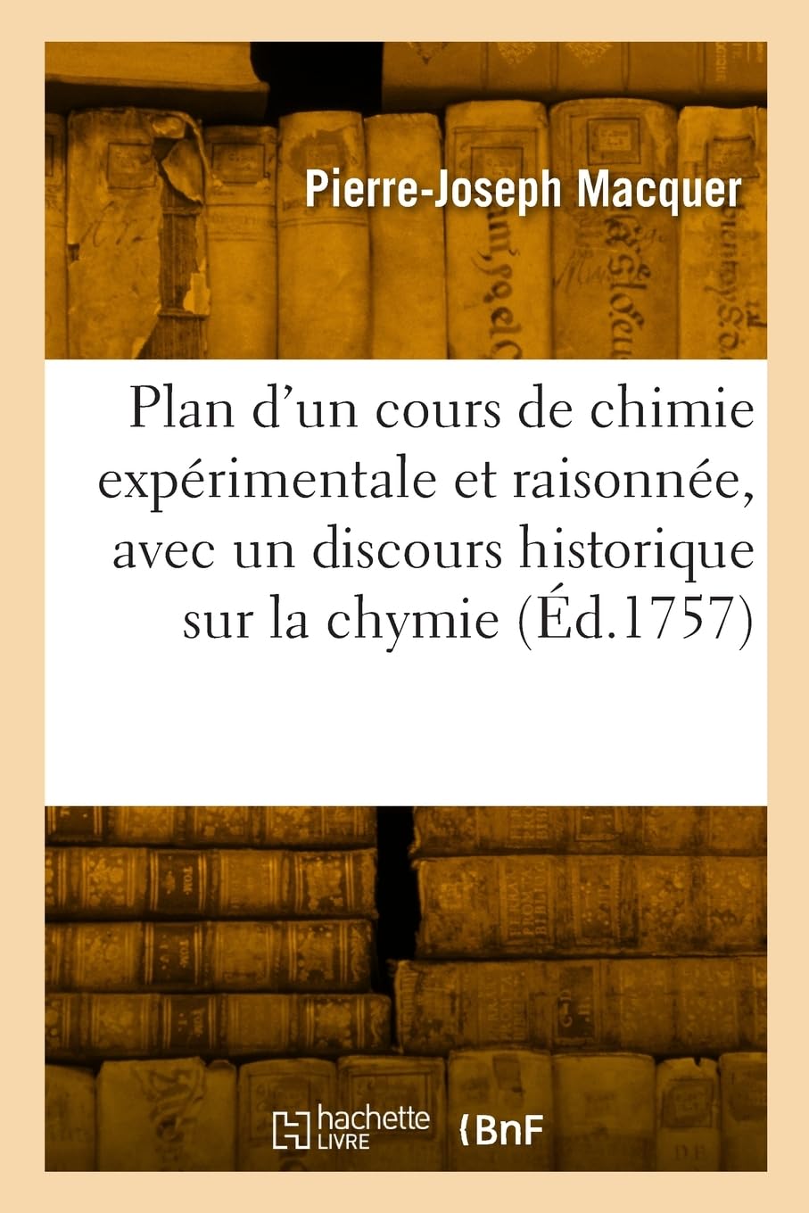 Plan d'un cours de chimie expérimentale et raisonnée, avec un discours historique sur la chymie book