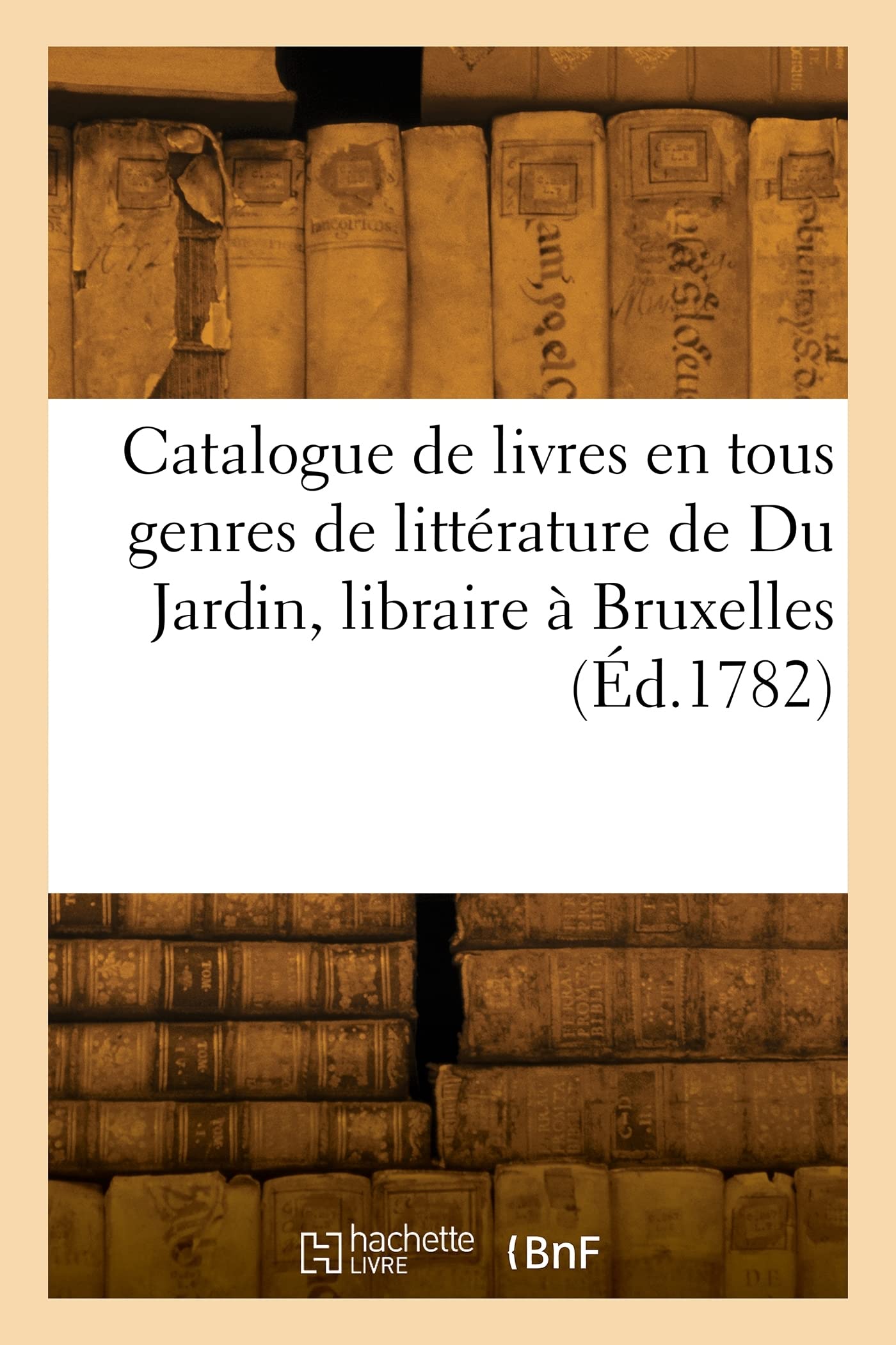 Catalogue de livres en tous genres de littérature de Du Jardin, libraire à Bruxelles book