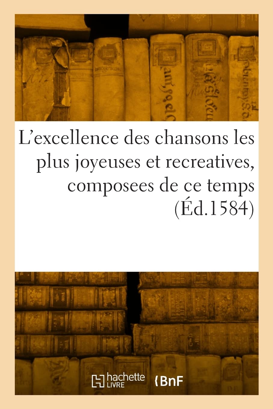 L'excellence des chansons les plus joyeuses et recreatives, composees de ce temps book