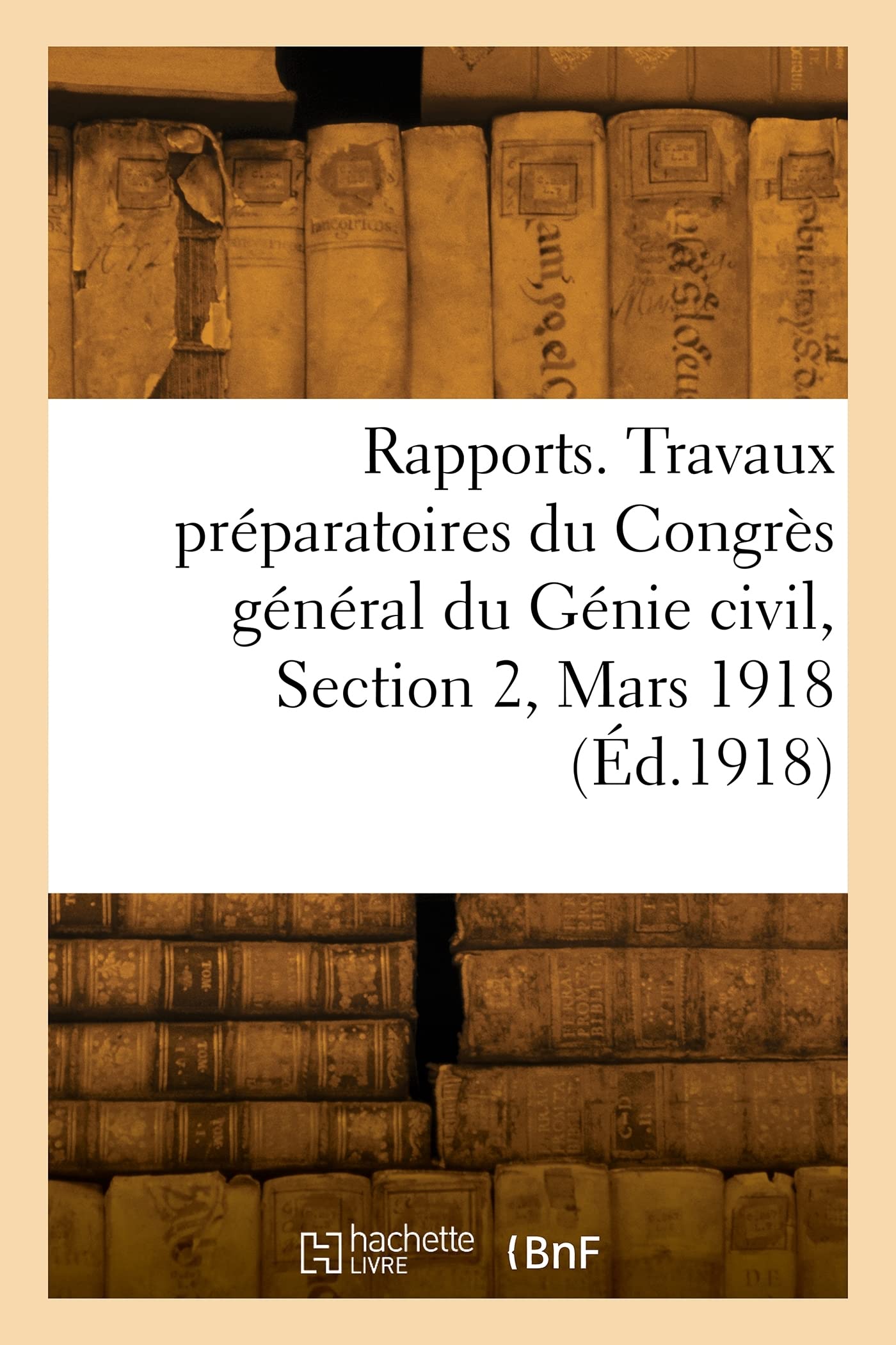 Rapports. Travaux préparatoires du Congrès général du Génie civil, Section 2, Mars 1918 book