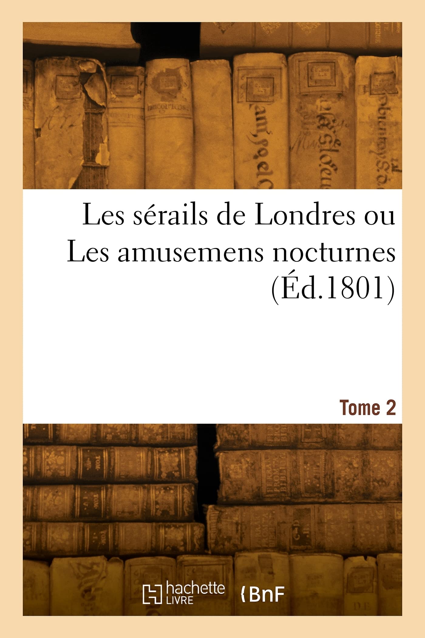 Les sérails de Londres ou Les amusemens nocturnes. Tome 2 book