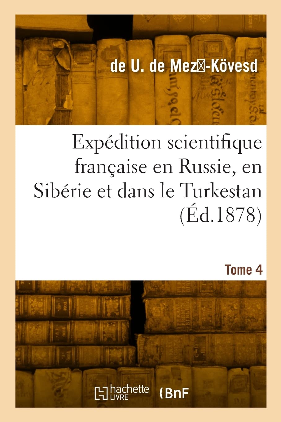 Expédition scientifique française en Russie, en Sibérie et dans le Turkestan. Tome 4 book