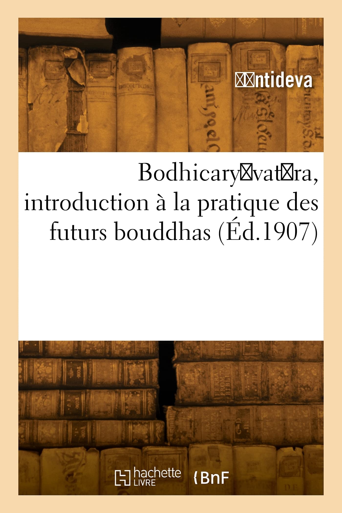 Bodhicary vat ra, introduction à la pratique des futurs bouddhas book