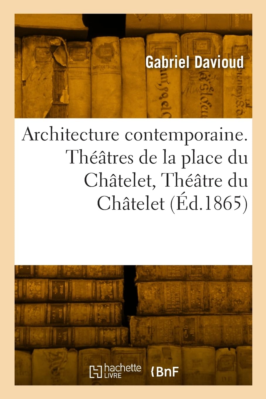 Architecture contemporaine. Théâtres de la place du Châtelet, Théâtre du Châtelet, Théâtre lyrique book