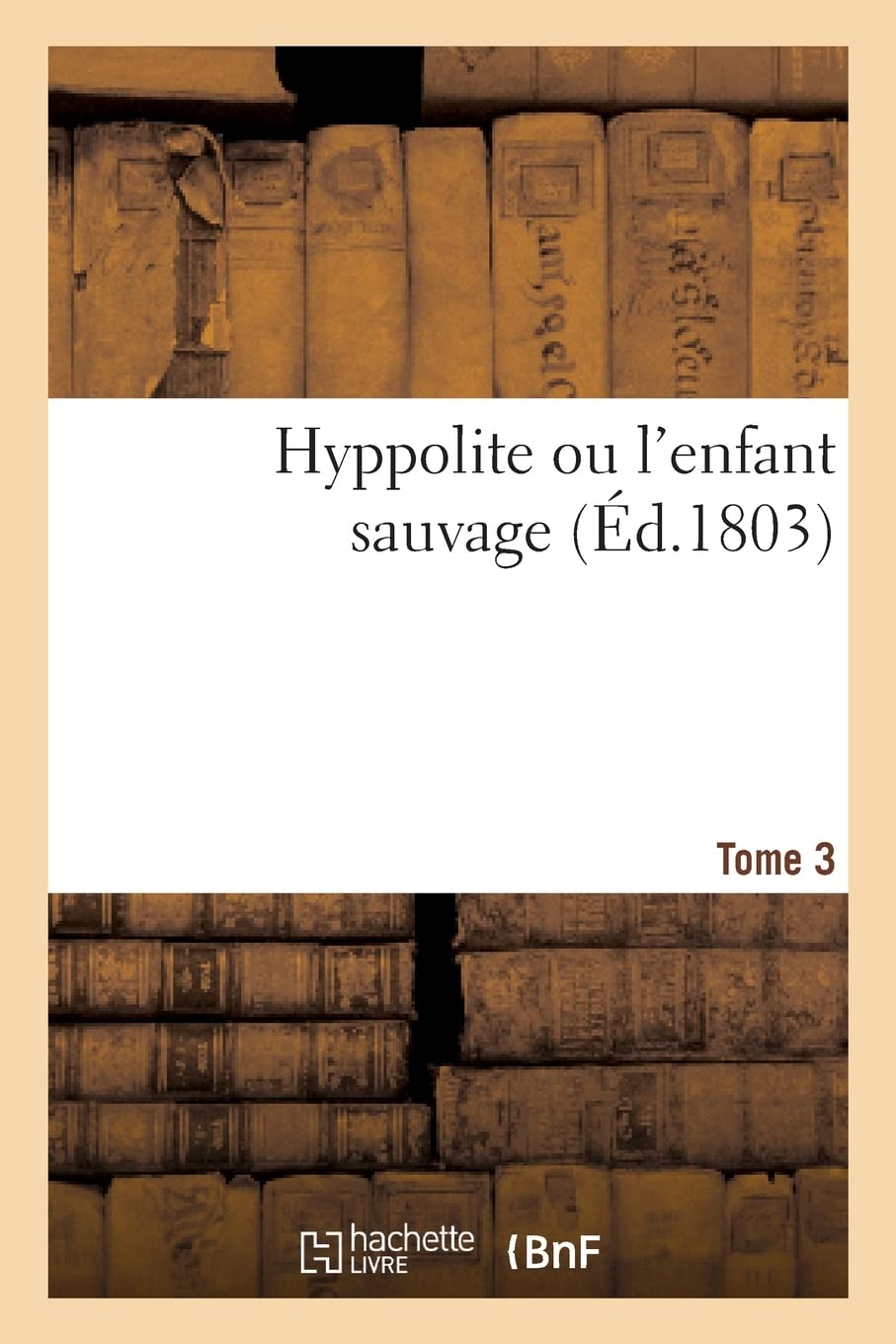 Hyppolite ou l'enfant sauvage. Tome 3 book