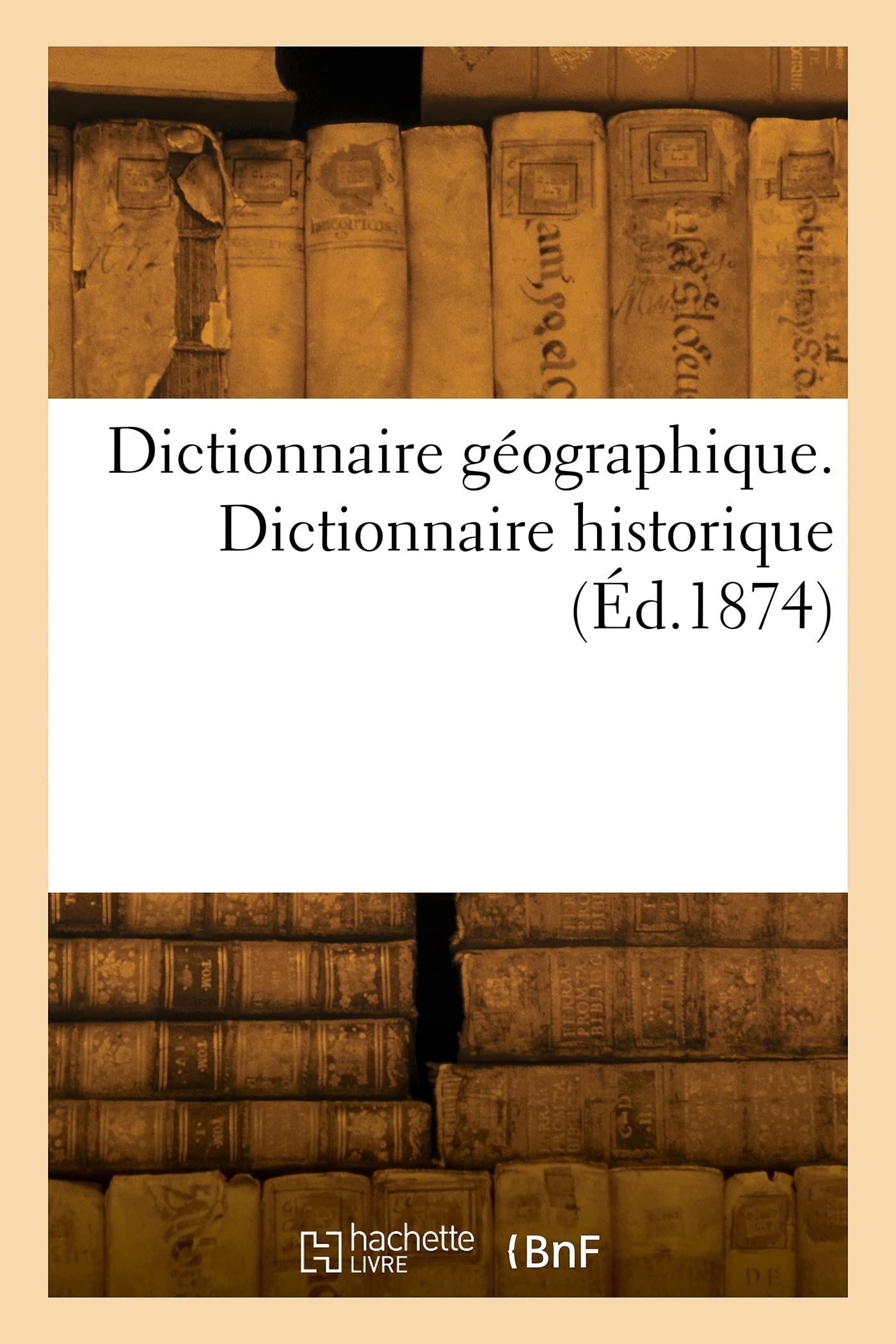 Dictionnaire géographique. Dictionnaire historique book