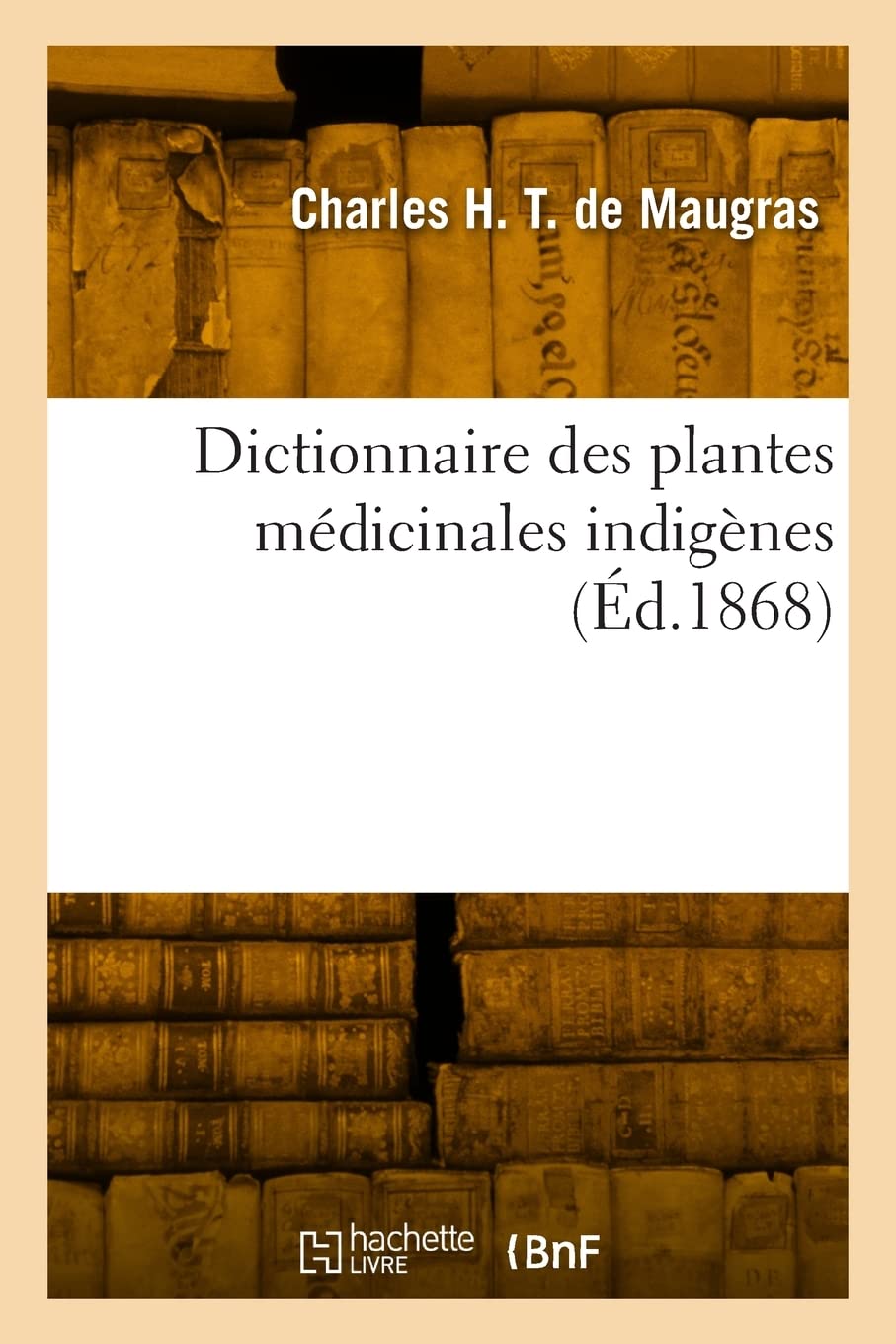 Dictionnaire des plantes médicinales indigènes book