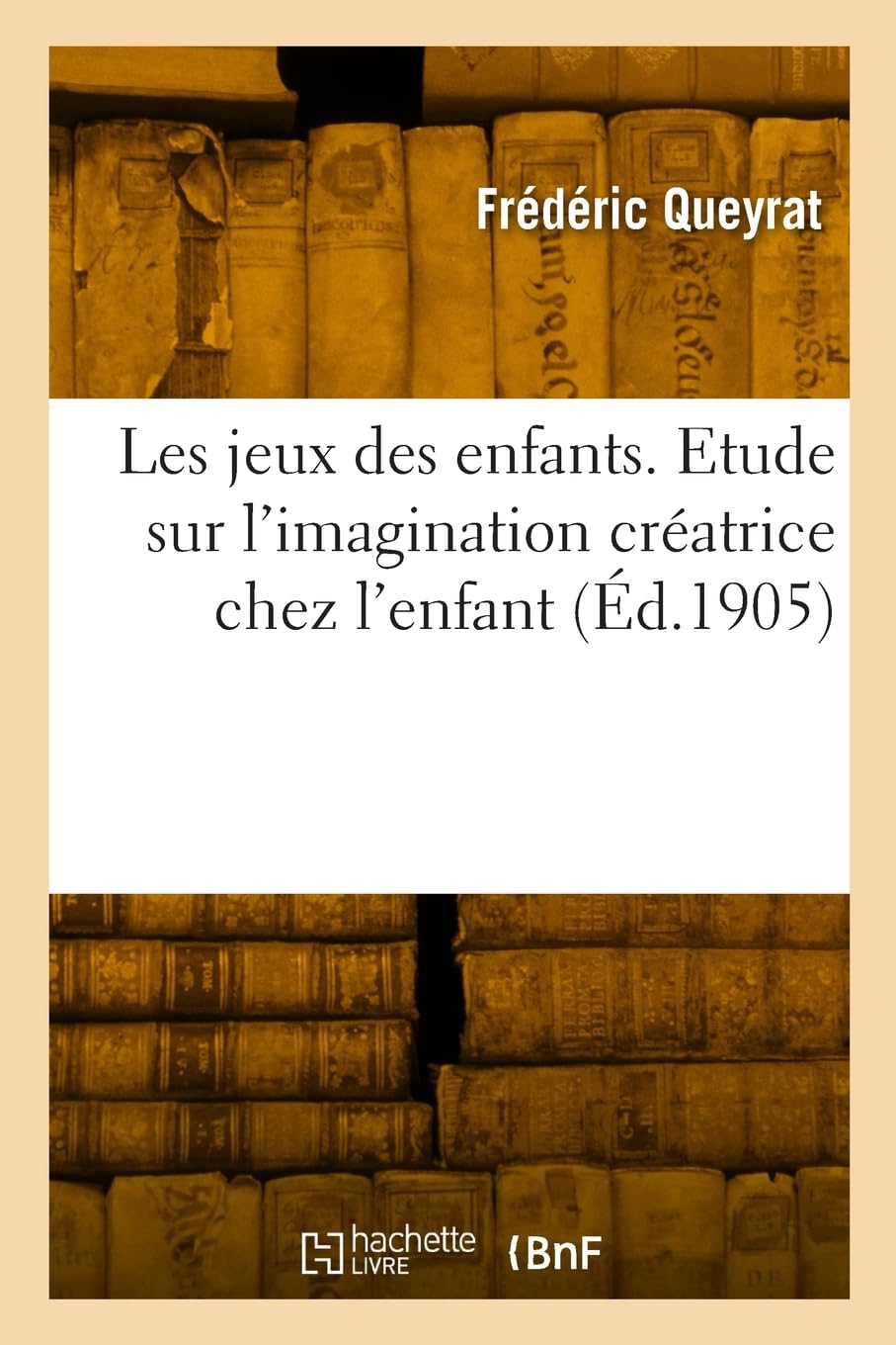 Les jeux des enfants: Etude sur l'imagination créatrice chez l'enfant book
