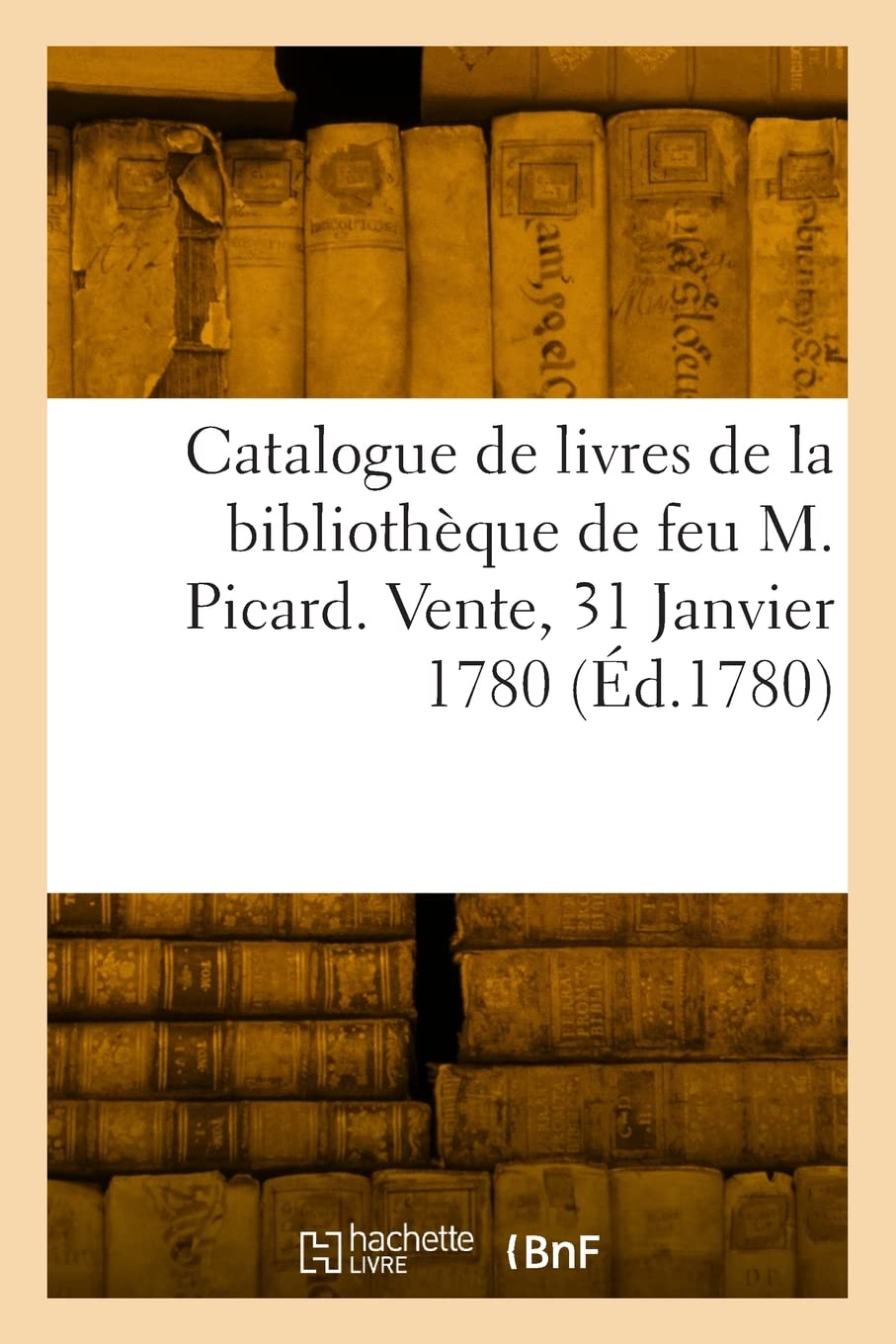 Catalogue de livres de la bibliothèque de feu M. Picard. Vente, 31 Janvier 1780 book